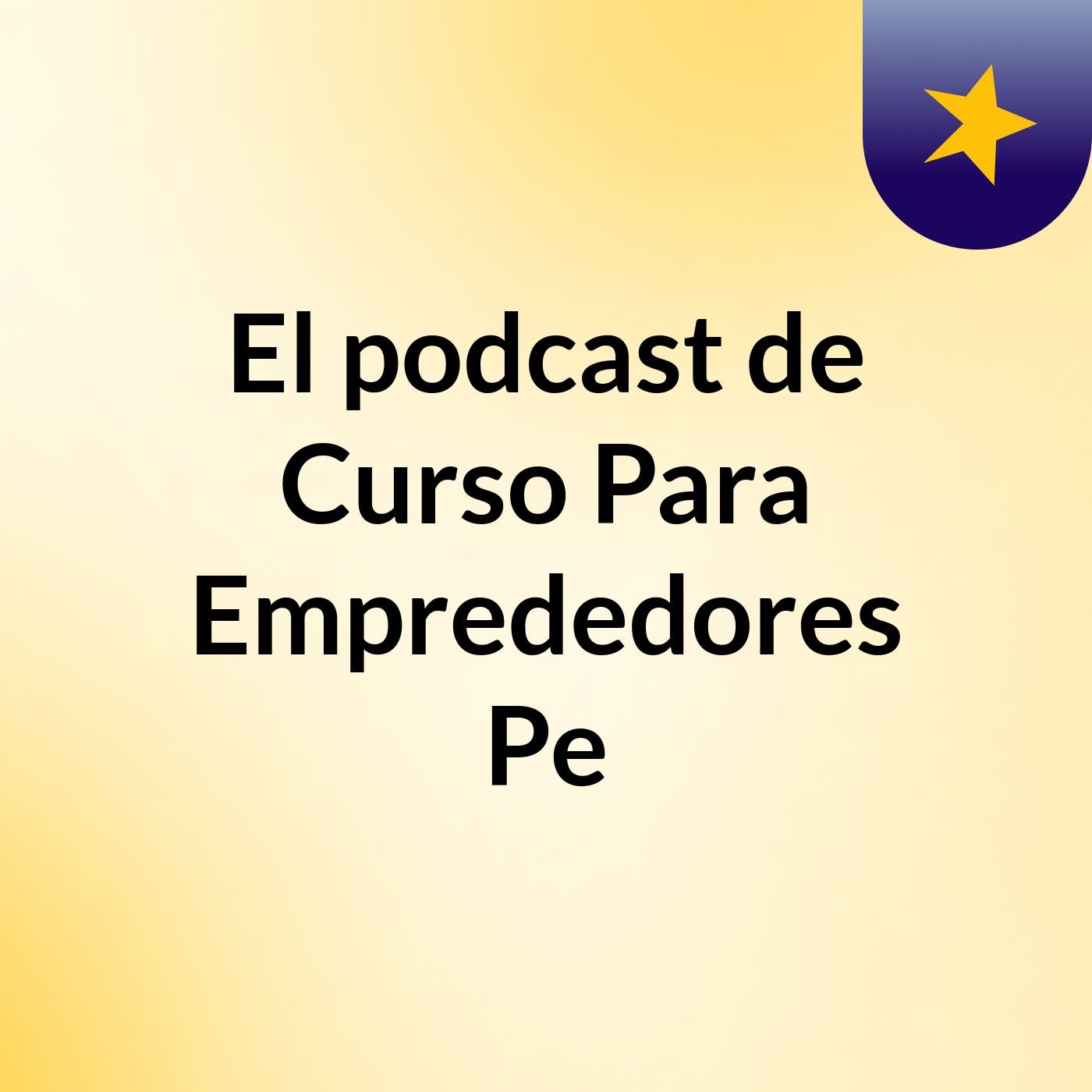 El podcast de Curso Para Emprededores Pe