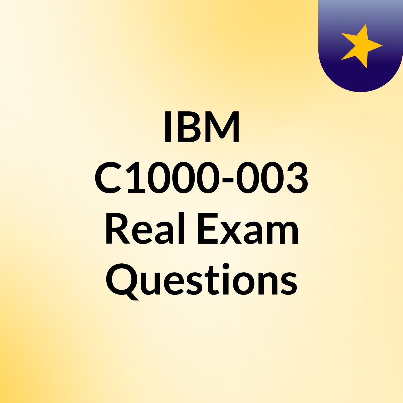 IBM C1000-003 Real Exam Questions