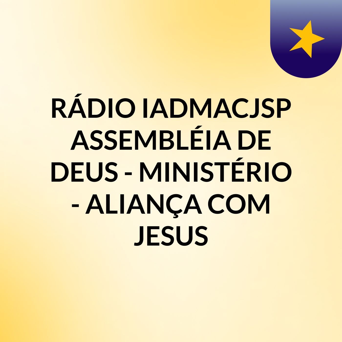RÁDIO IADMACJSP ASSEMBLÉIA DE DEUS - MINISTÉRIO - ALIANÇA COM JESUS