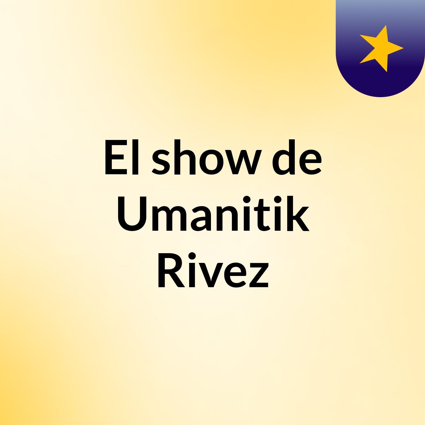 El show de Umanitik Rivez