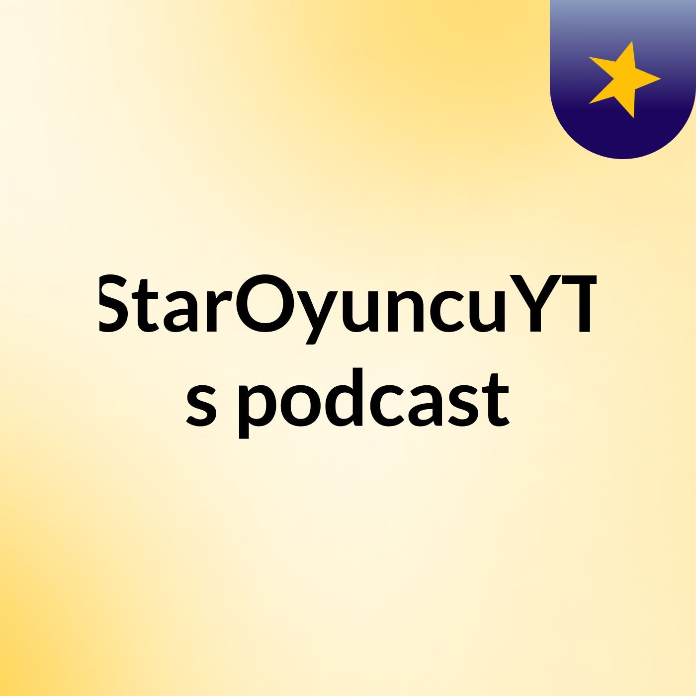 StarOyuncuYT\'s podcast