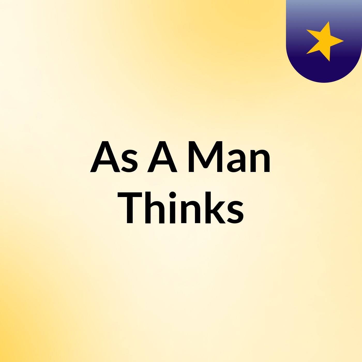 As A Man Thinks