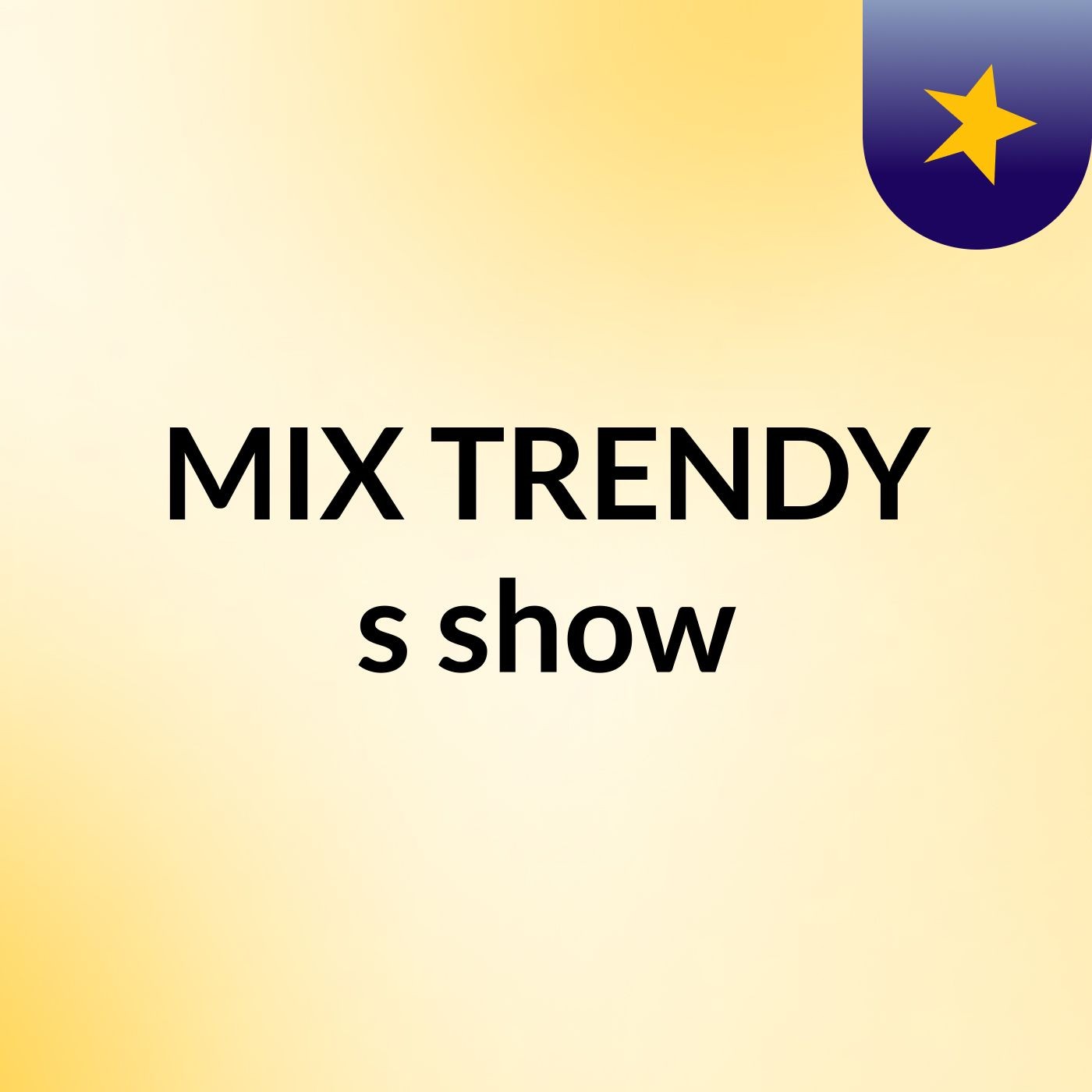 MIX TRENDY's show