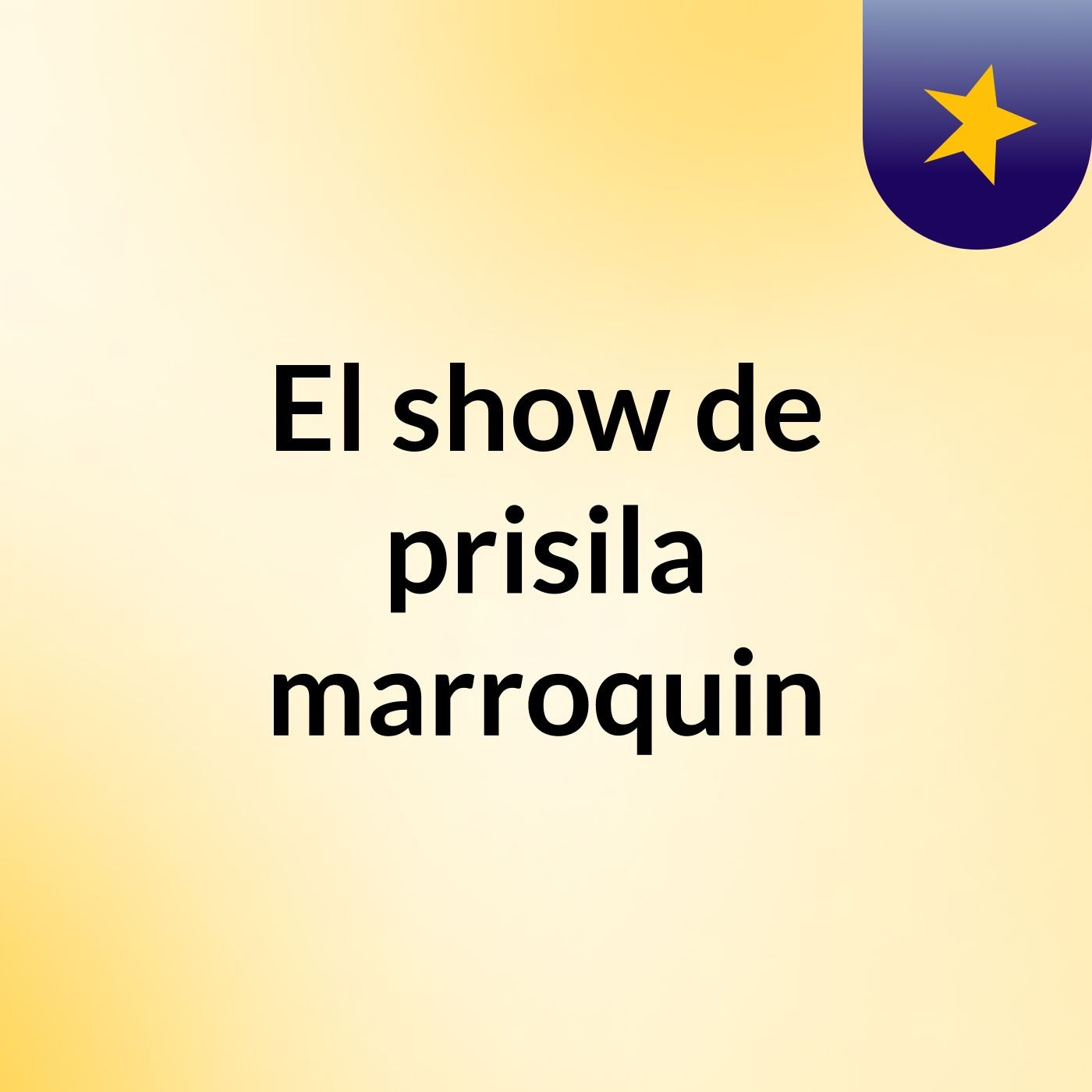 El show de prisila marroquin