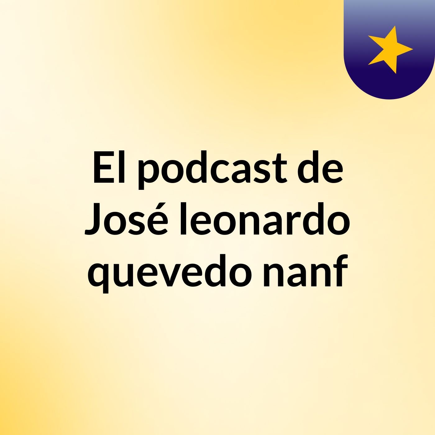El podcast de José leonardo quevedo nanf