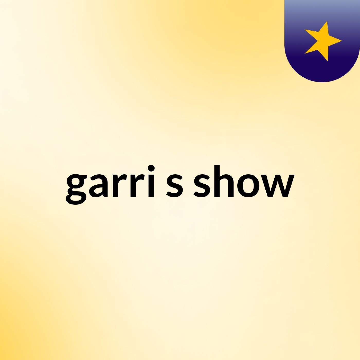 garri's show