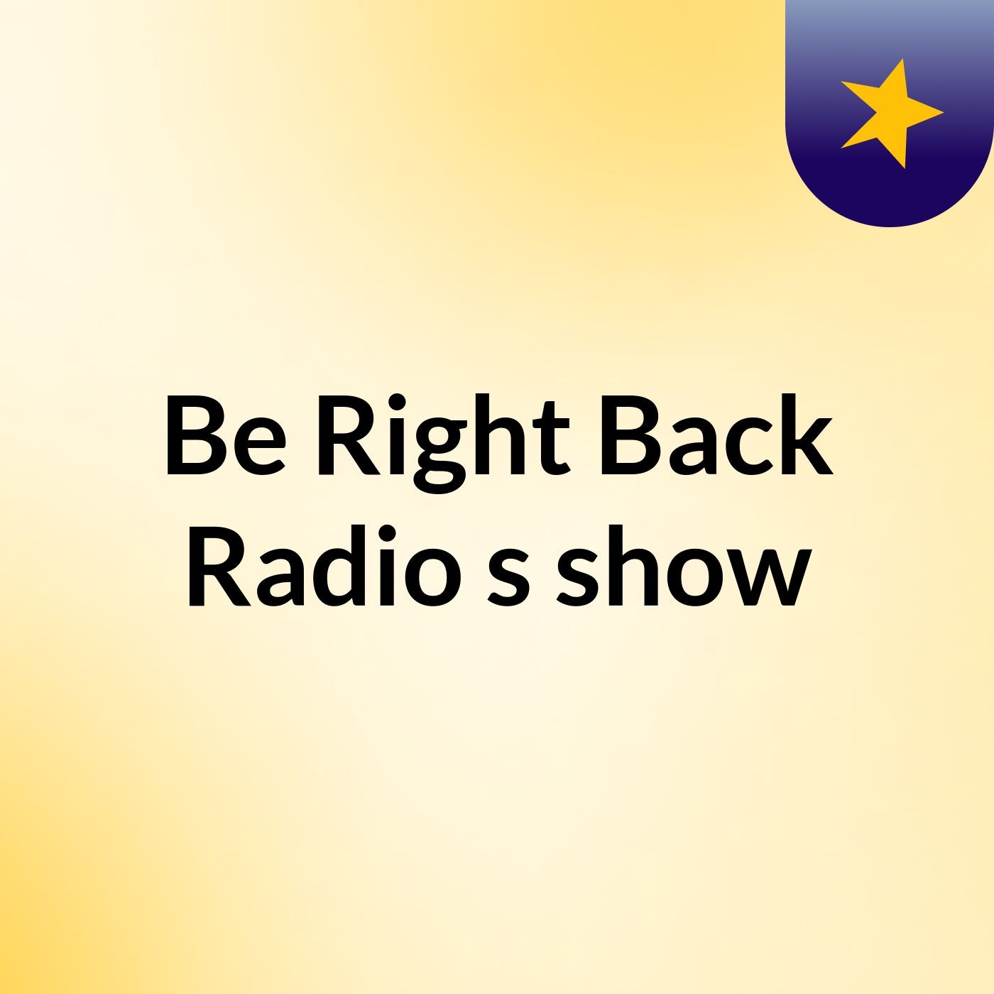 Be Right Back Radio's show
