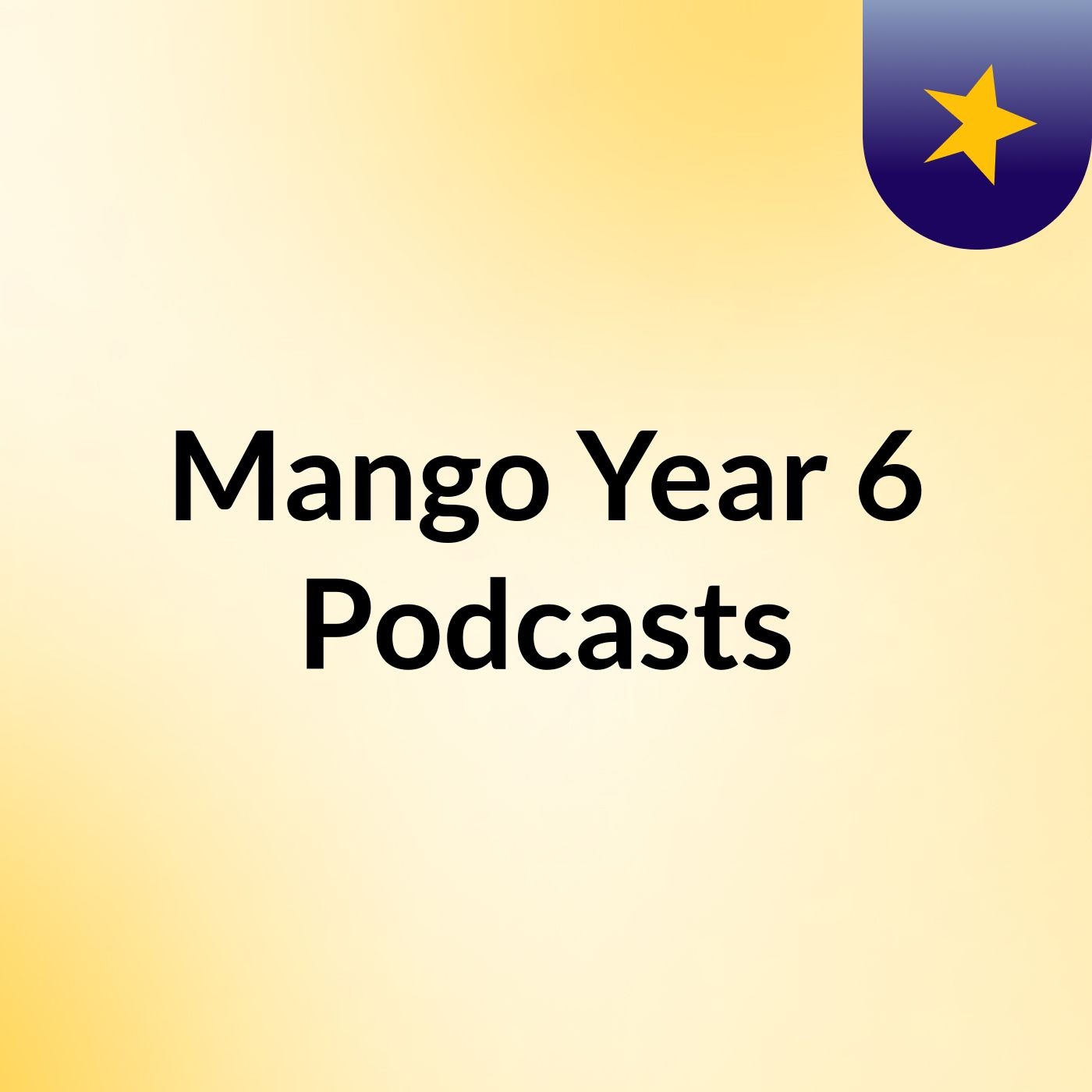 Mango Year 6 Podcasts