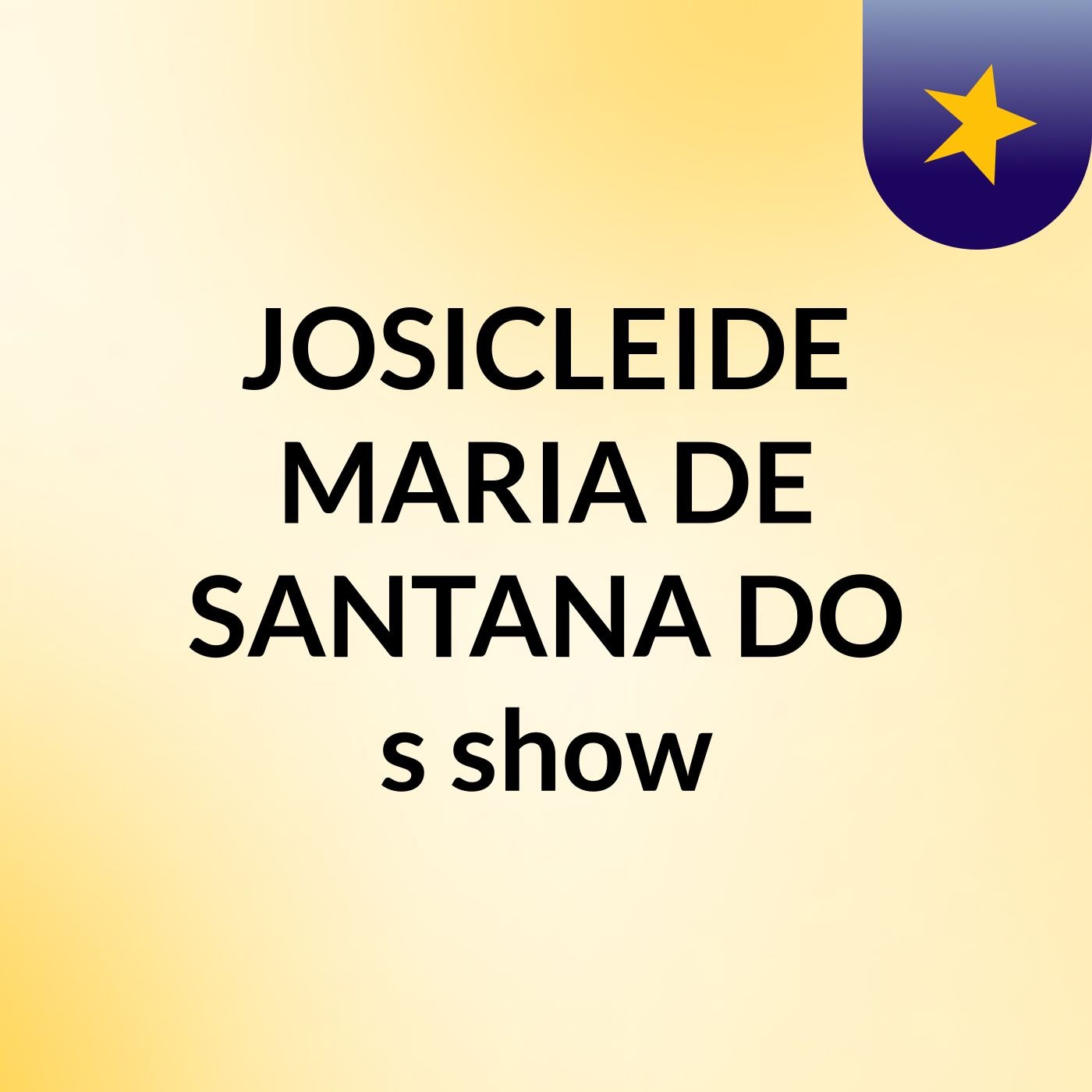 JOSICLEIDE MARIA DE SANTANA DO's show