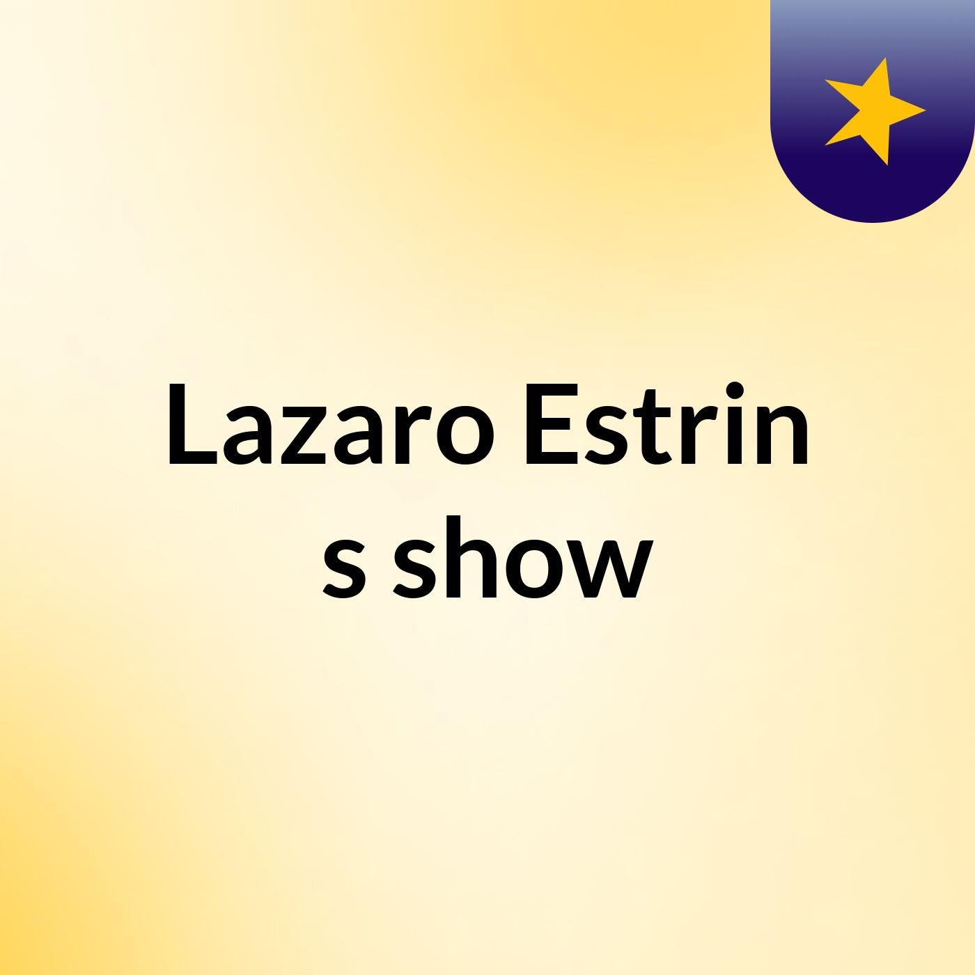 Lazaro Estrin's show cover art