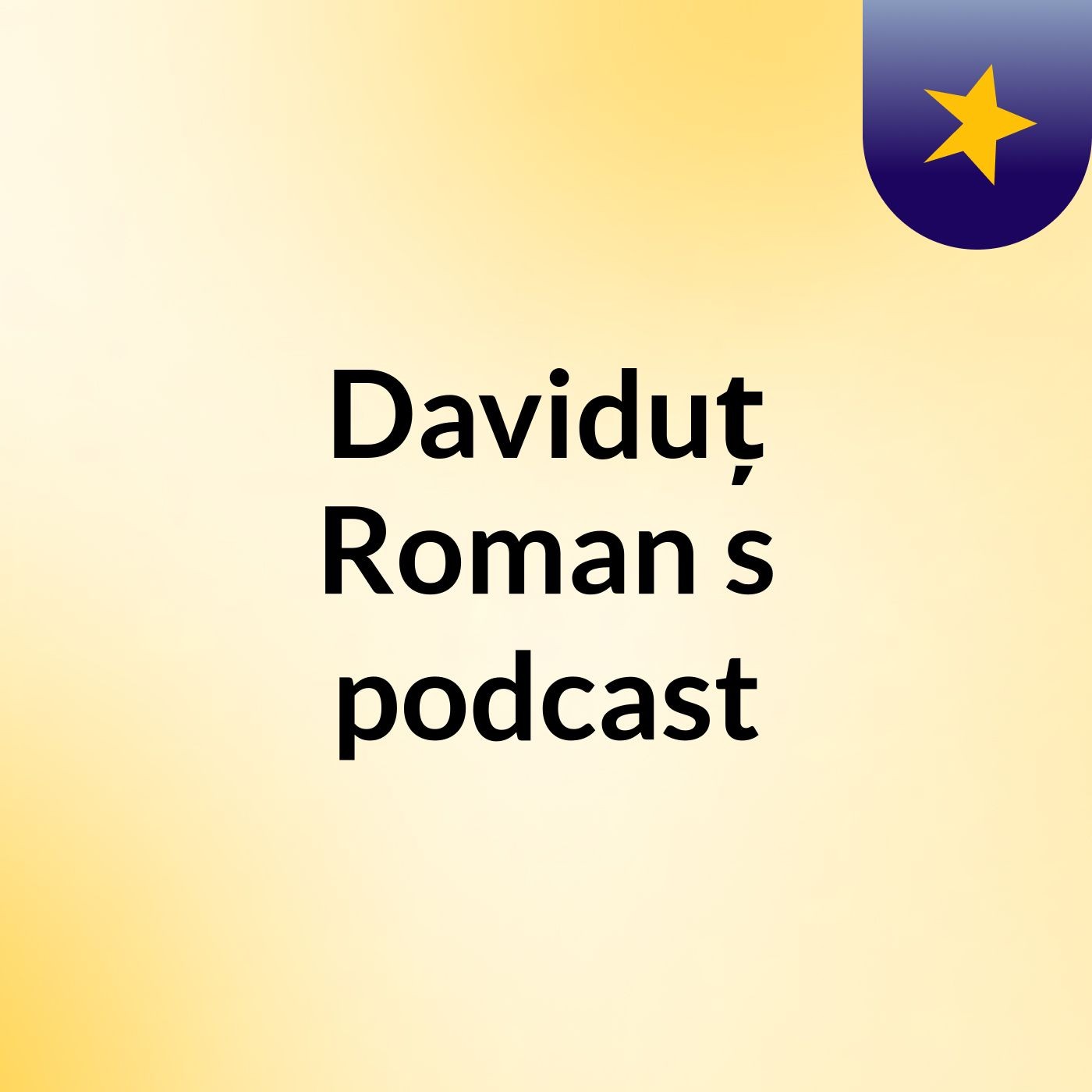 Episode 6 - Daviduț Roman's podcast