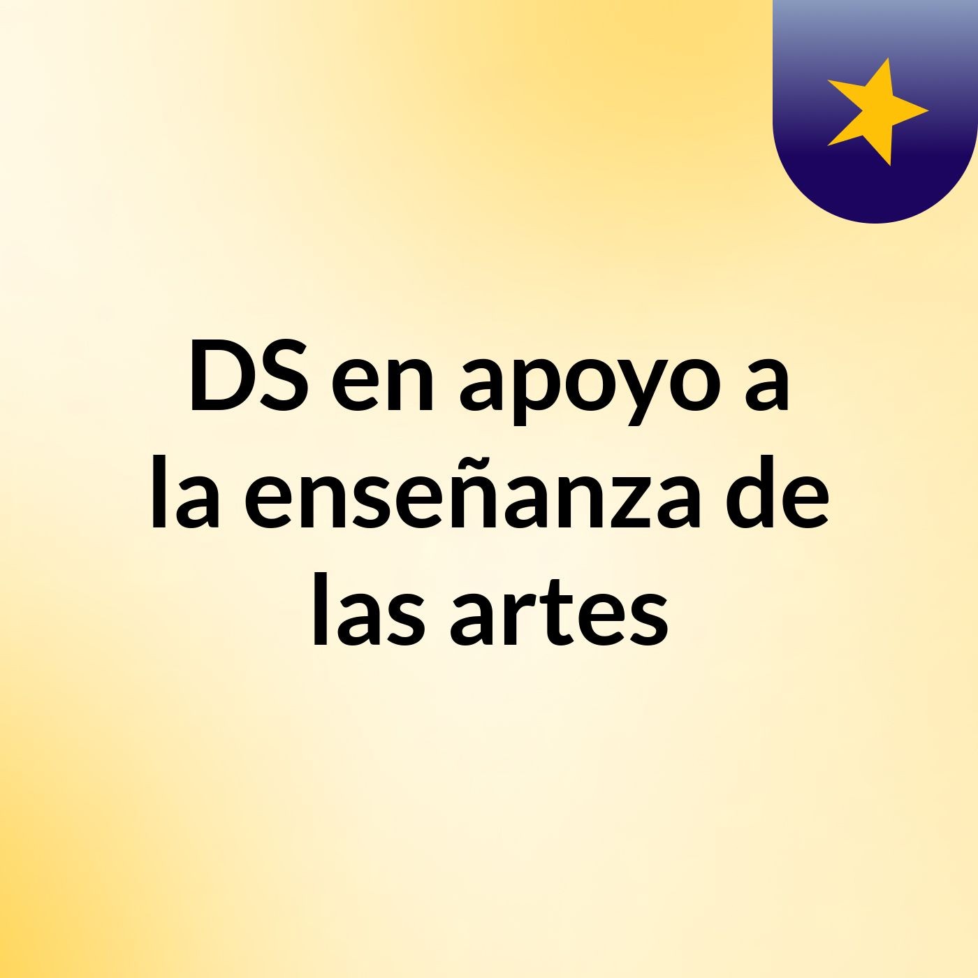 DS en apoyo a la enseñanza de las artes