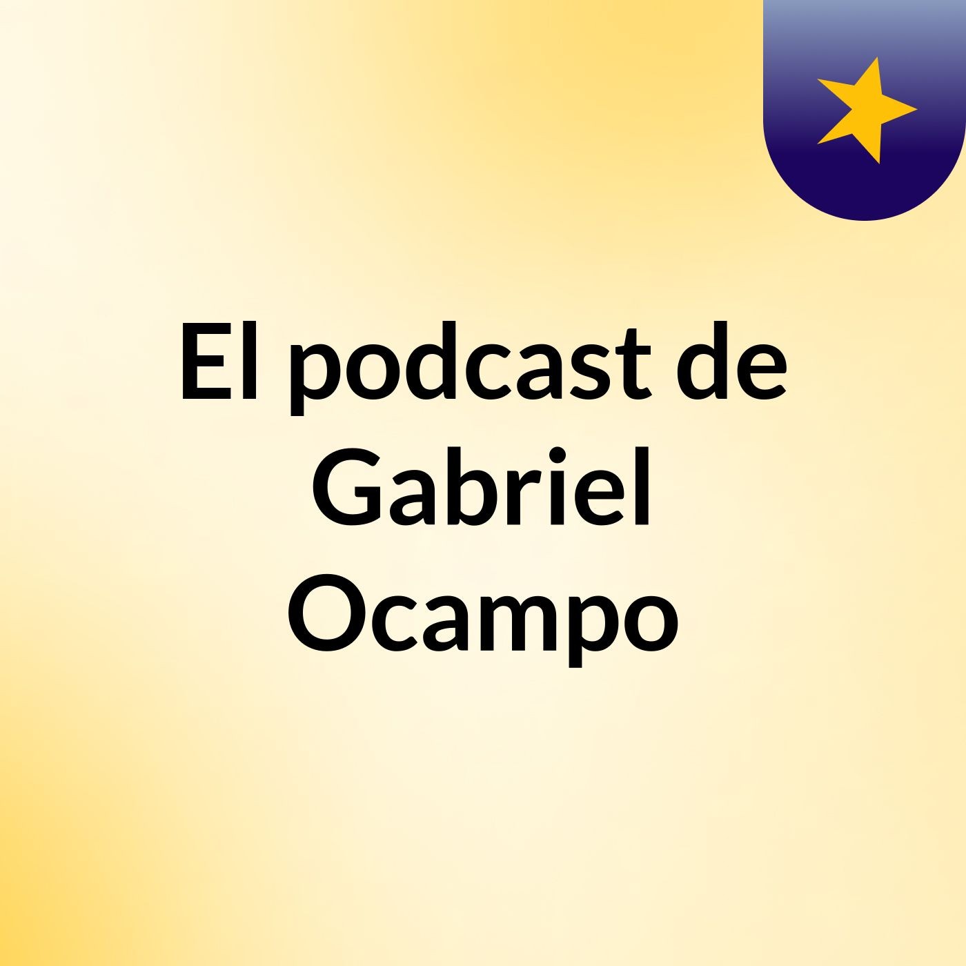 El podcast de Gabriel Ocampo podcast artwork