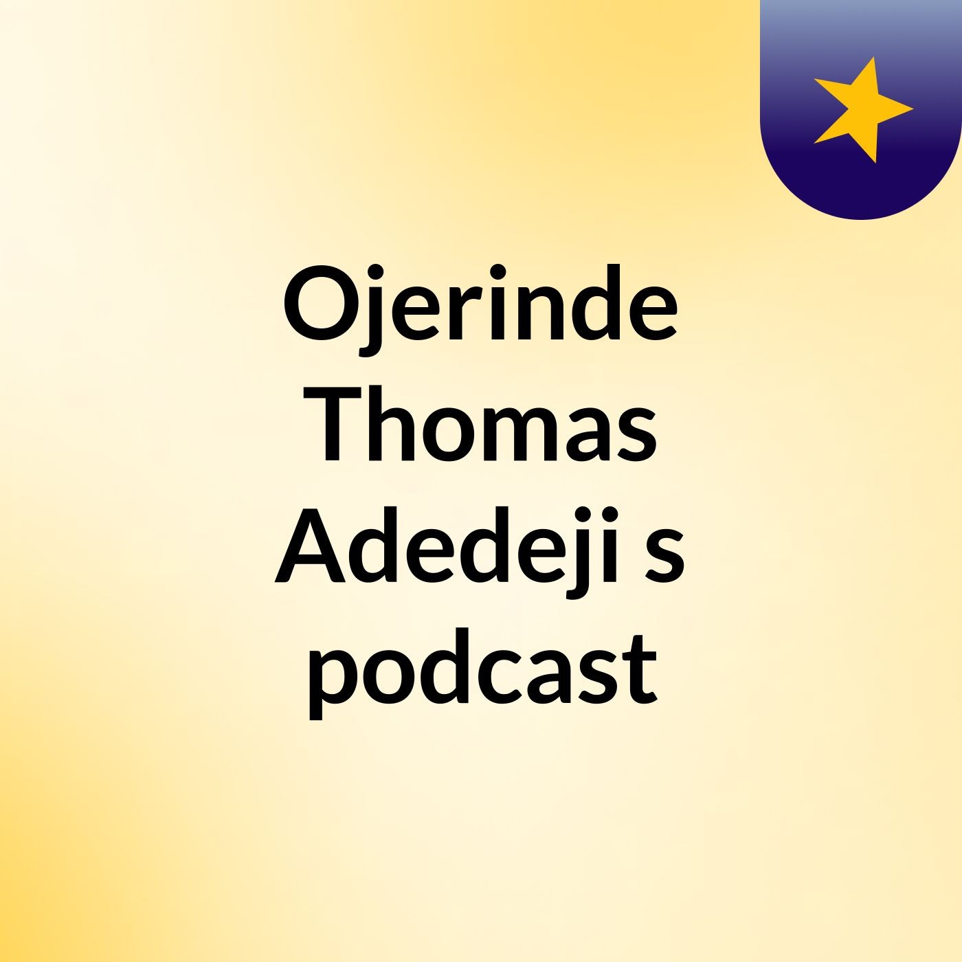 Ojerinde Thomas Adedeji's podcast podcast artwork