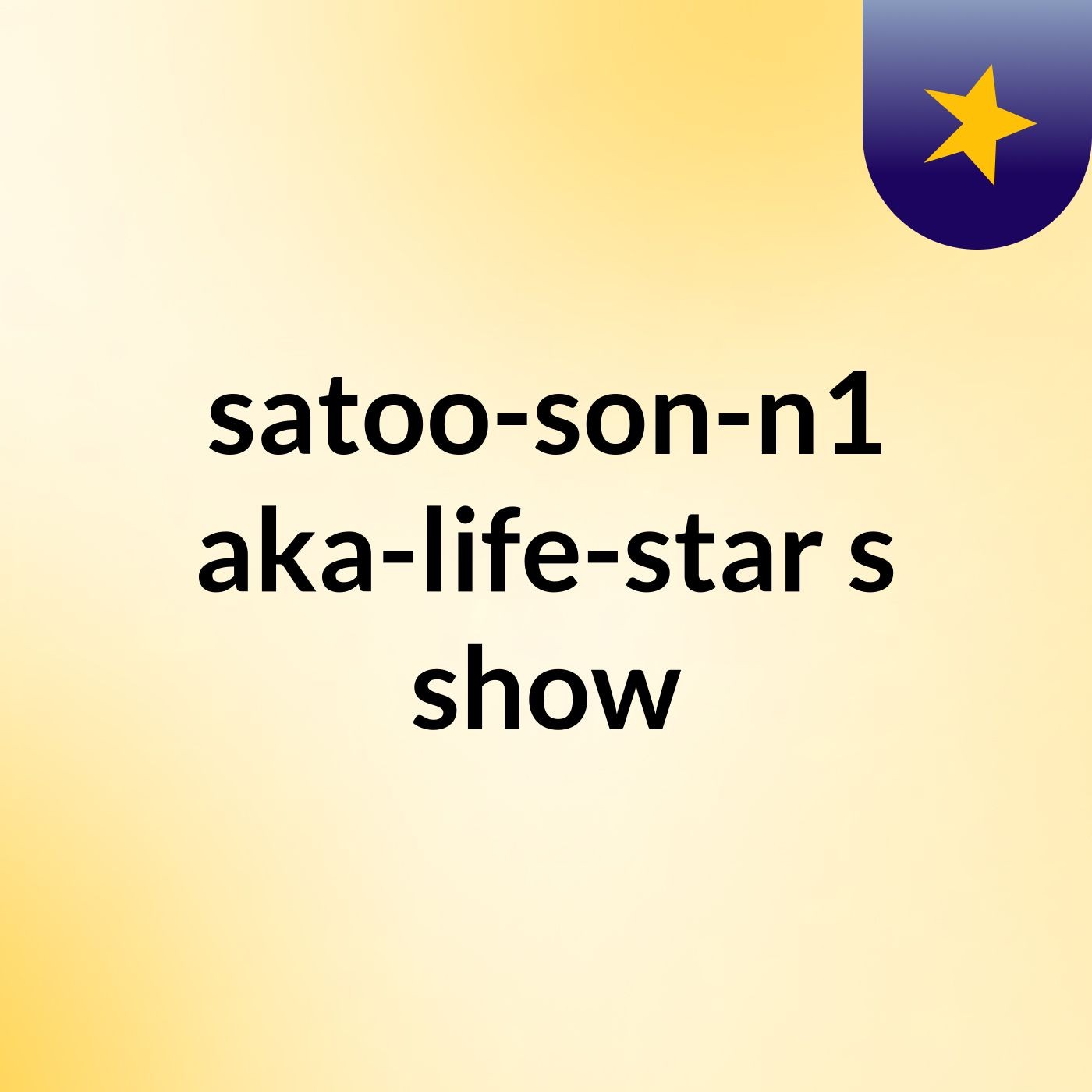 satoo-son-n1 aka-life-star's show cover art