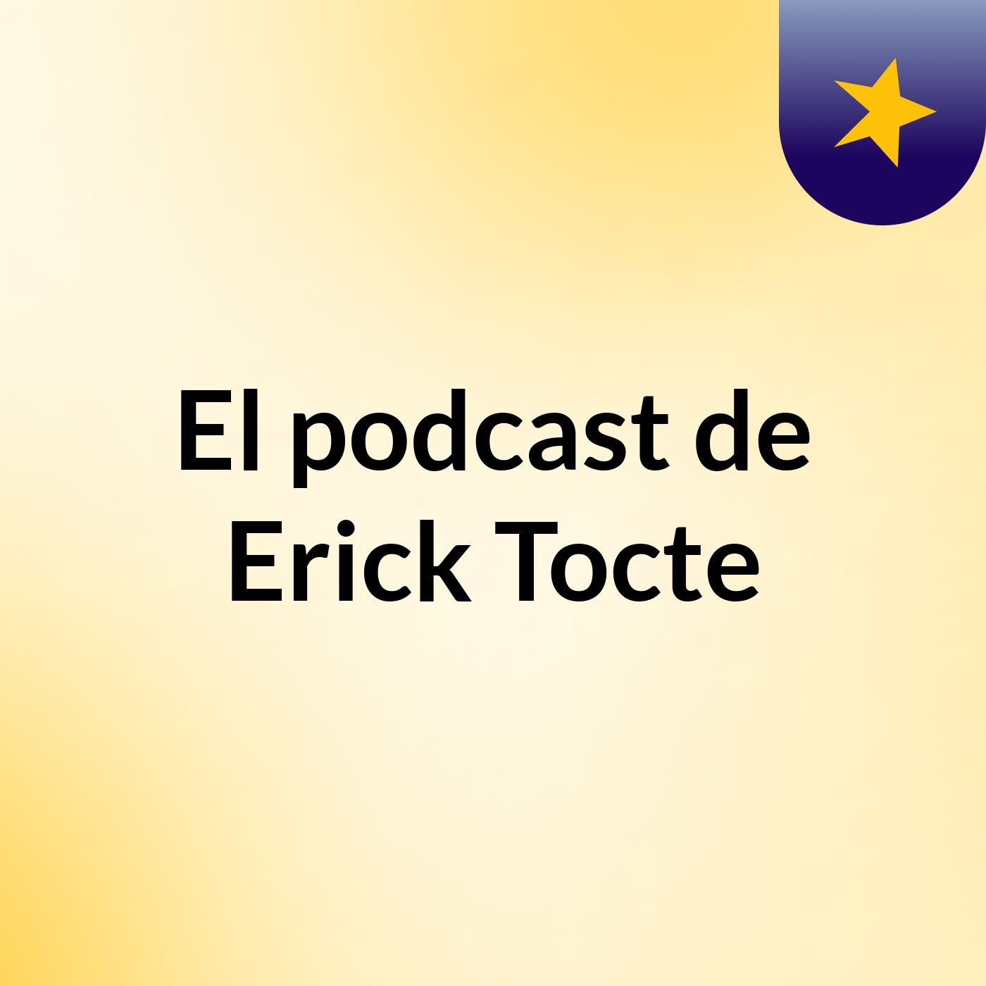 Episodio 3 - El podcast de Erick Tocte