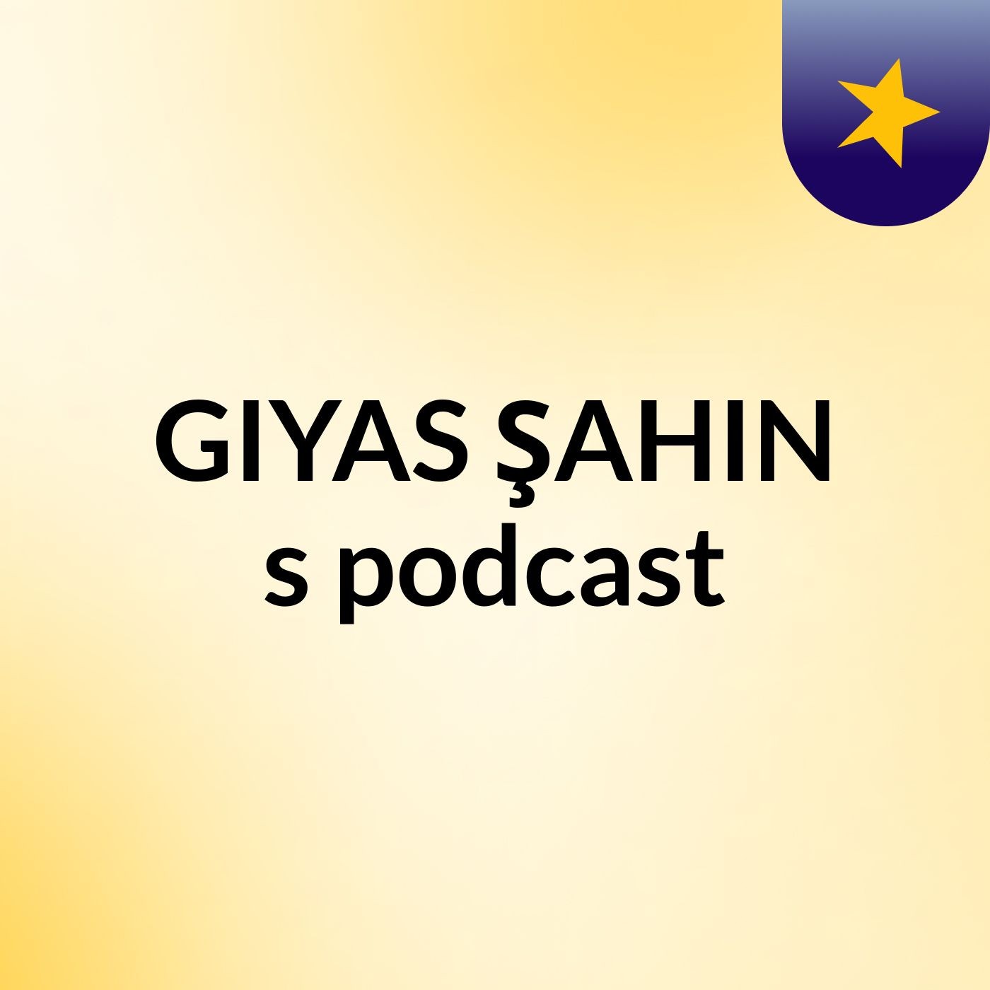 GIYAS ŞAHIN's podcast