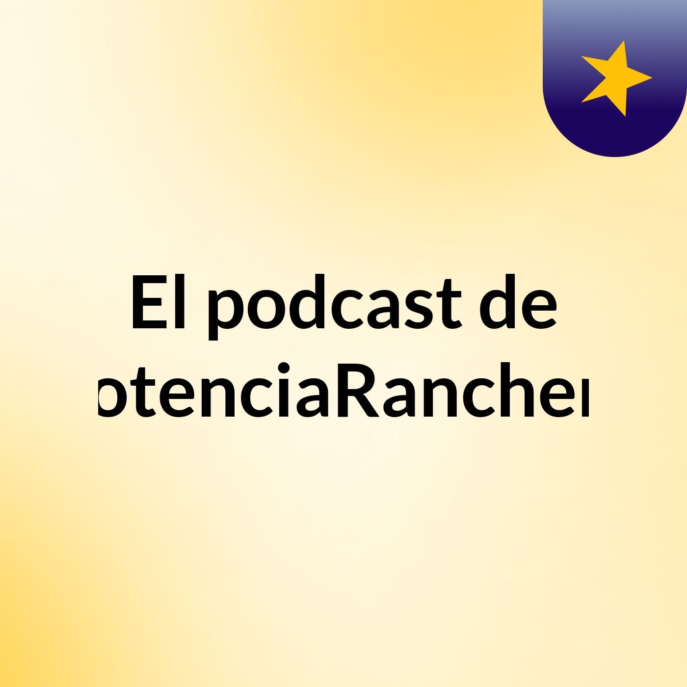 El podcast de PotenciaRanchera