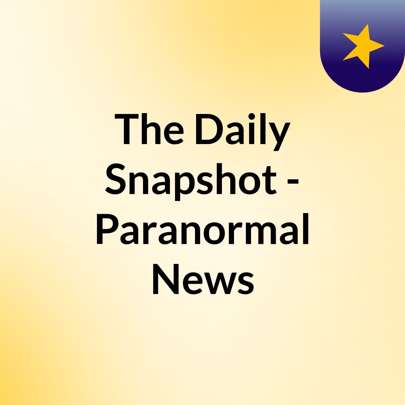 The Daily Snapshot - Paranormal News