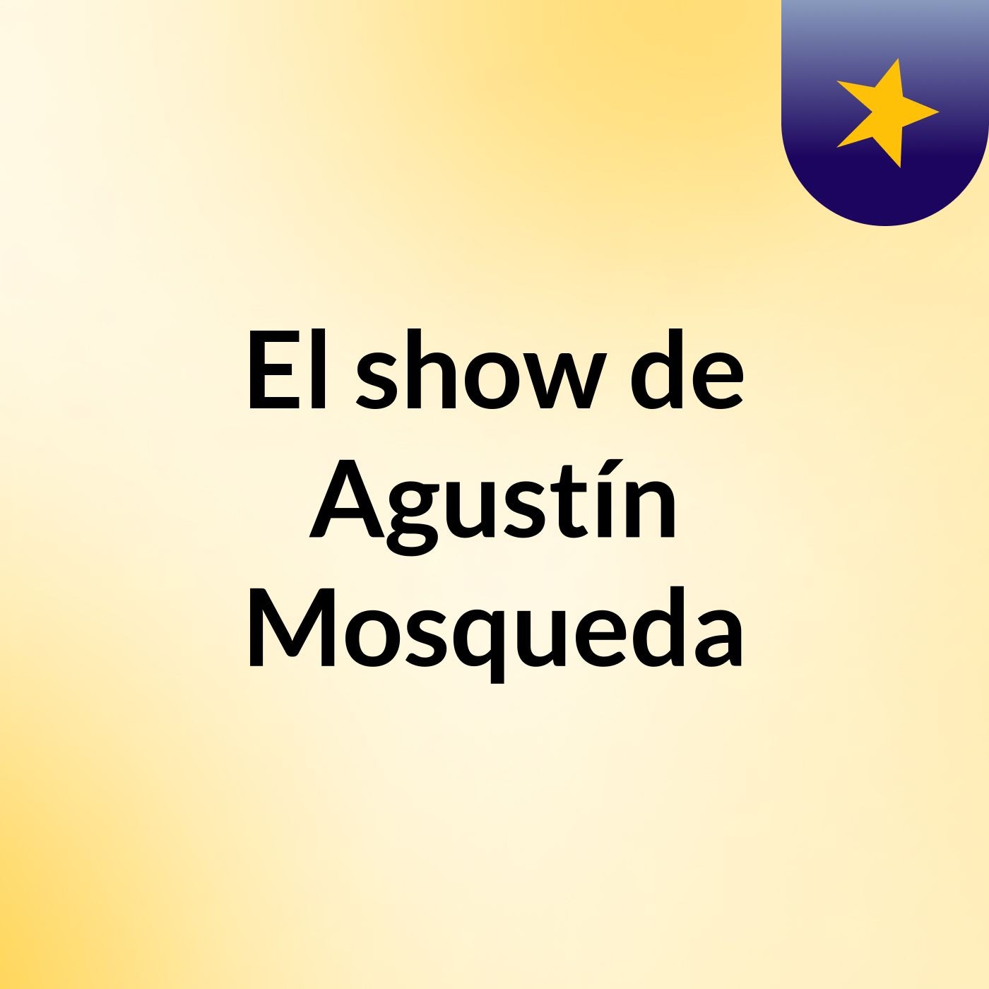 El show de Agustín Mosqueda