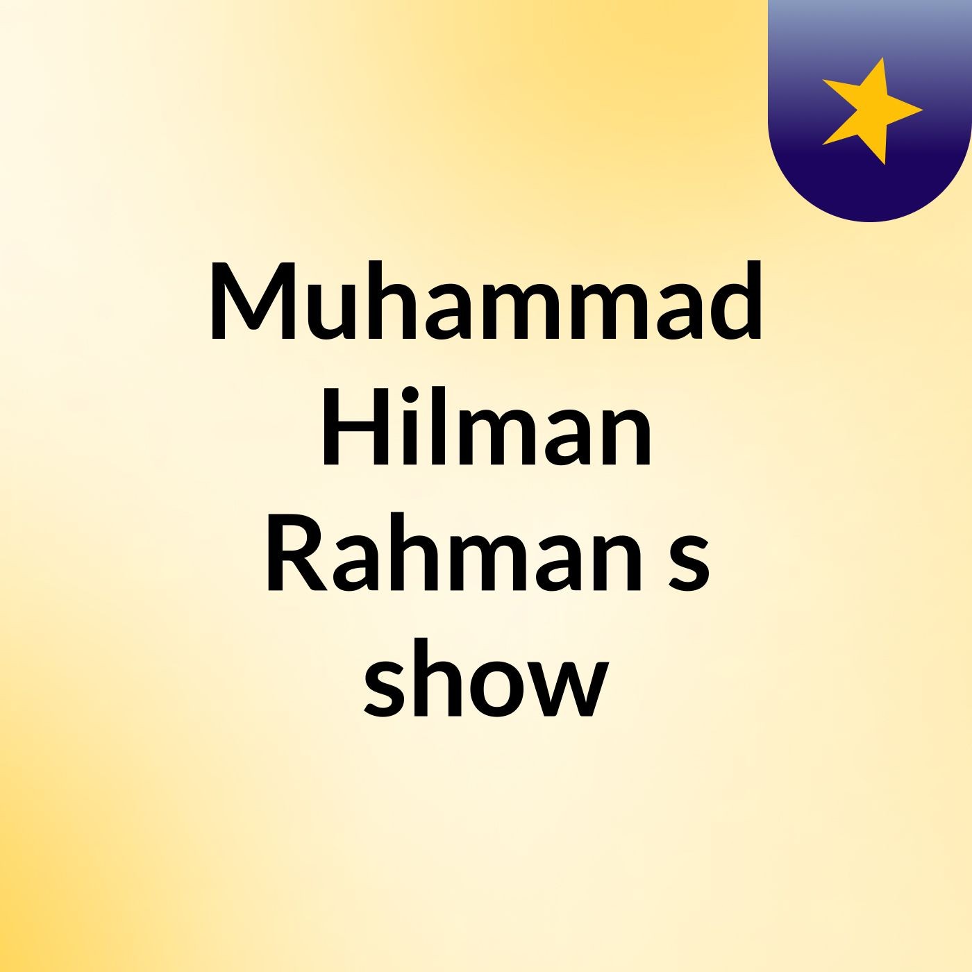 Muhammad Hilman Rahman's show