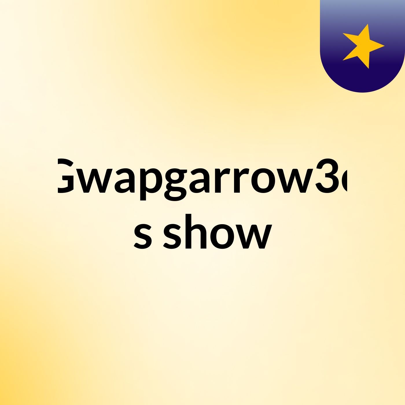 Gwapgarrow3c's show