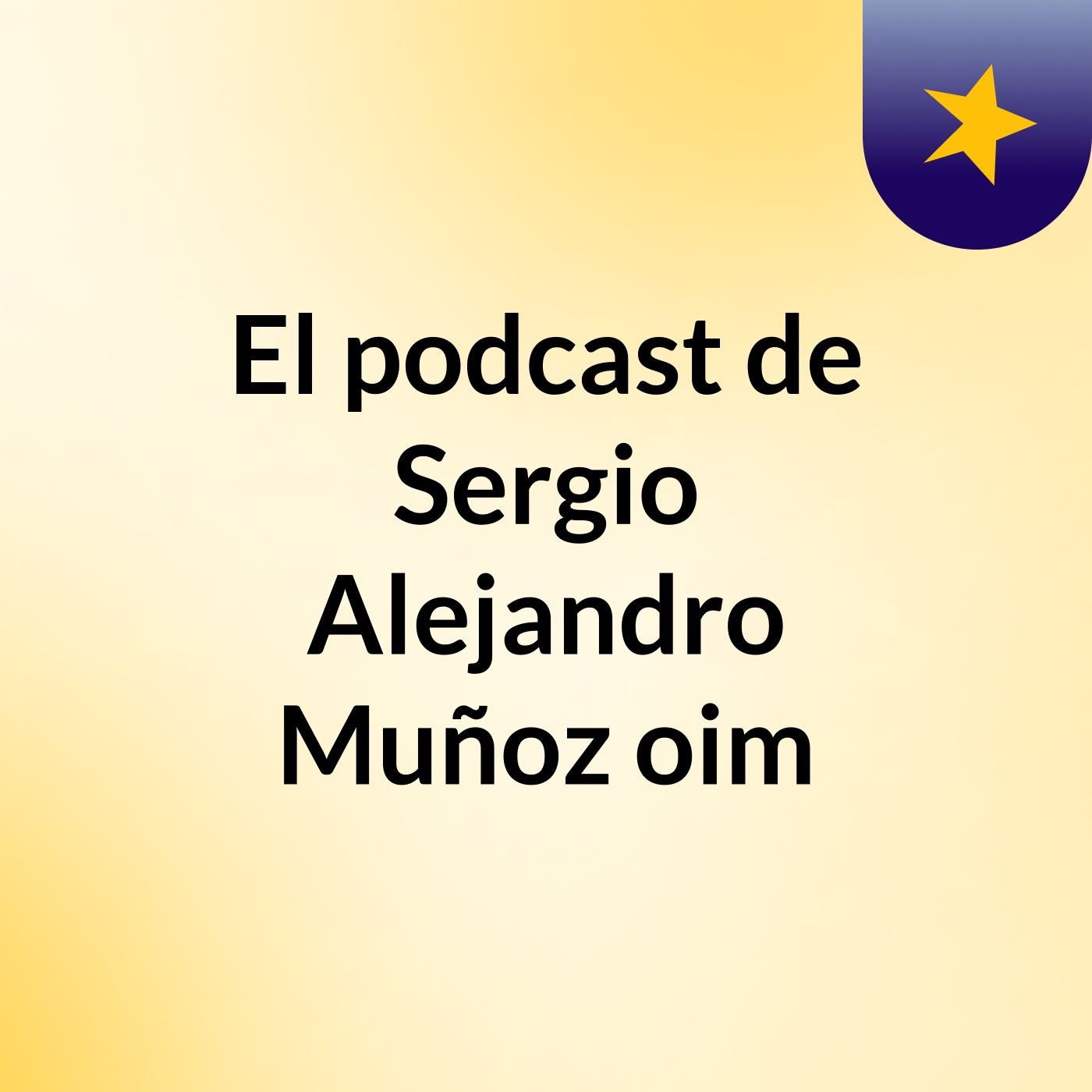 El podcast de Sergio Alejandro Muñoz oim podcast artwork