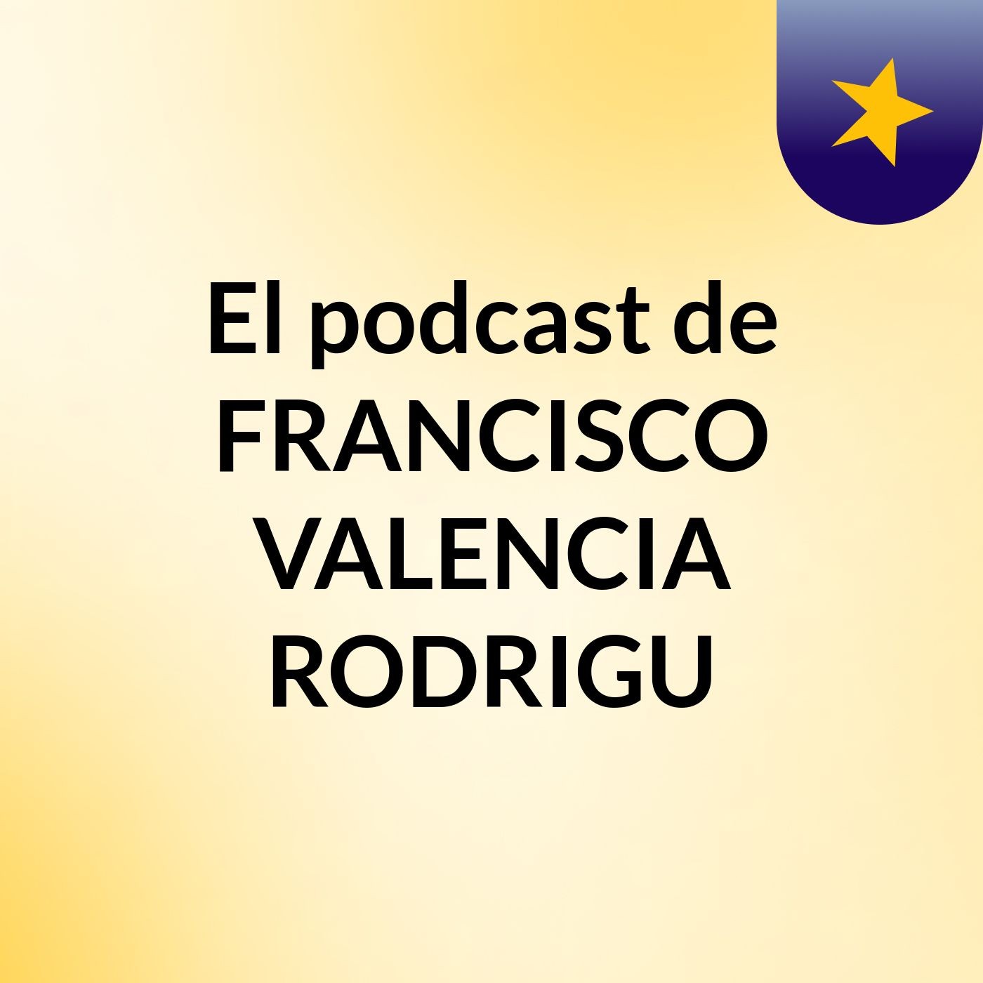 El podcast de FRANCISCO VALENCIA RODRIGU