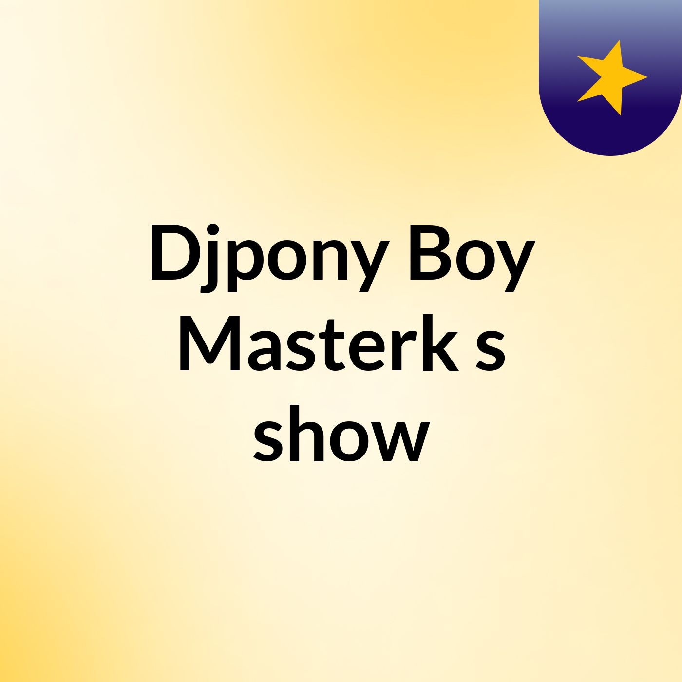 Djpony Boy Masterk's show