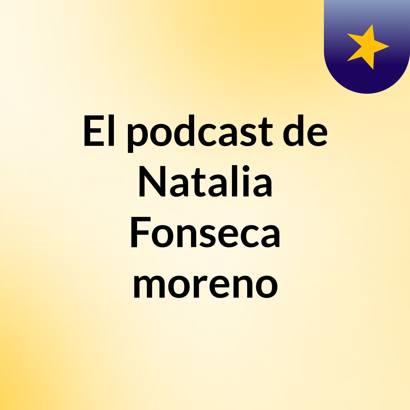 El podcast de Natalia Fonseca moreno podcast artwork