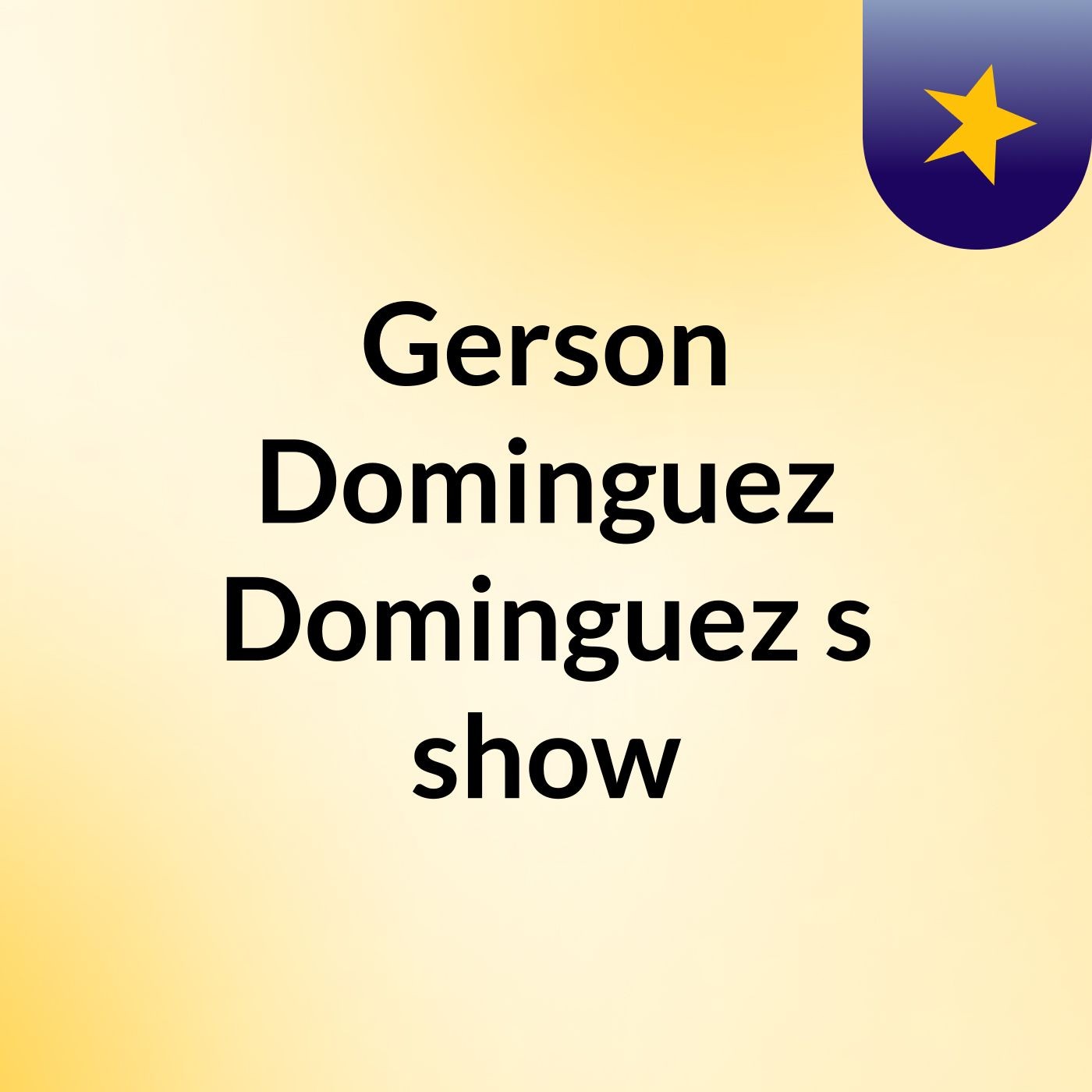 Gerson Dominguez Dominguez's show