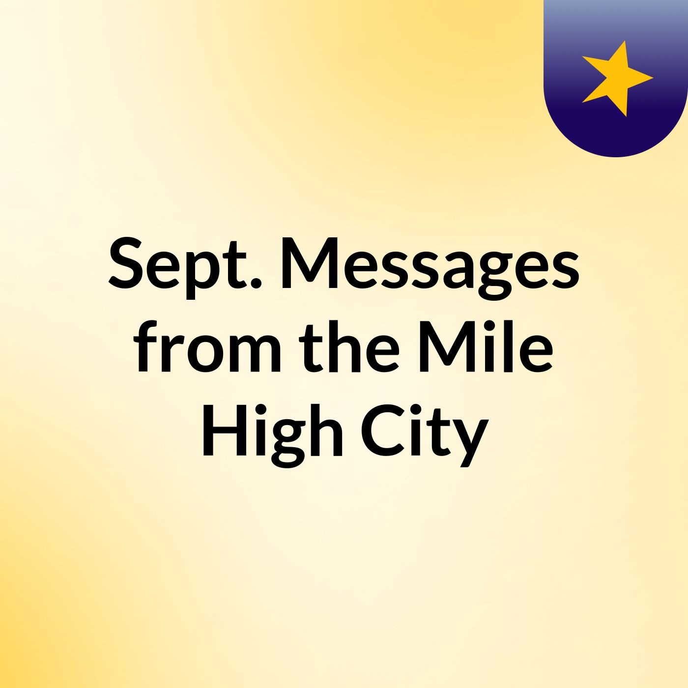 Sept. Messages from the Mile High City