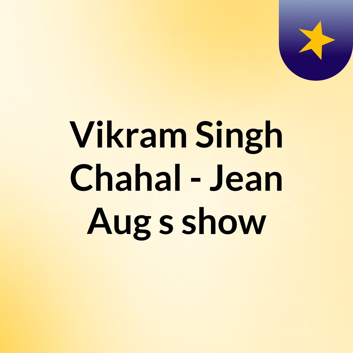 Vikram Singh Chahal - Jean Aug's show