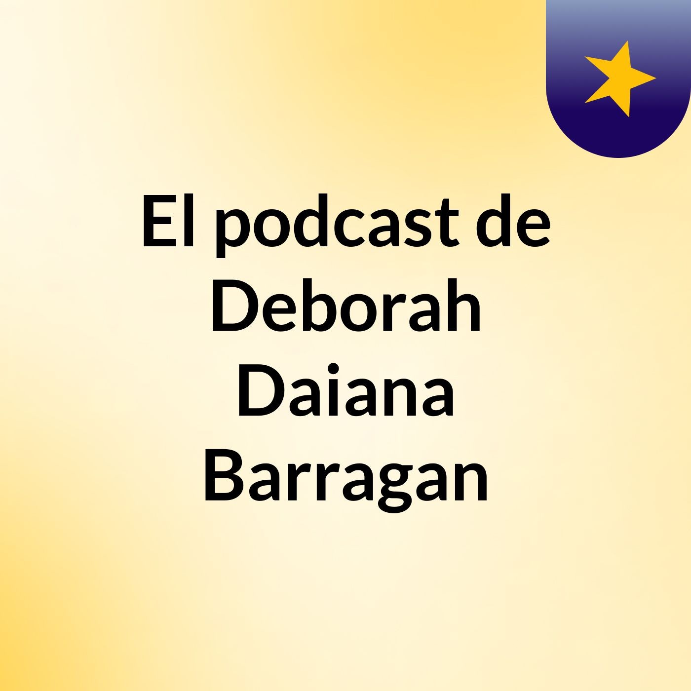 El podcast de Deborah Daiana Barragan