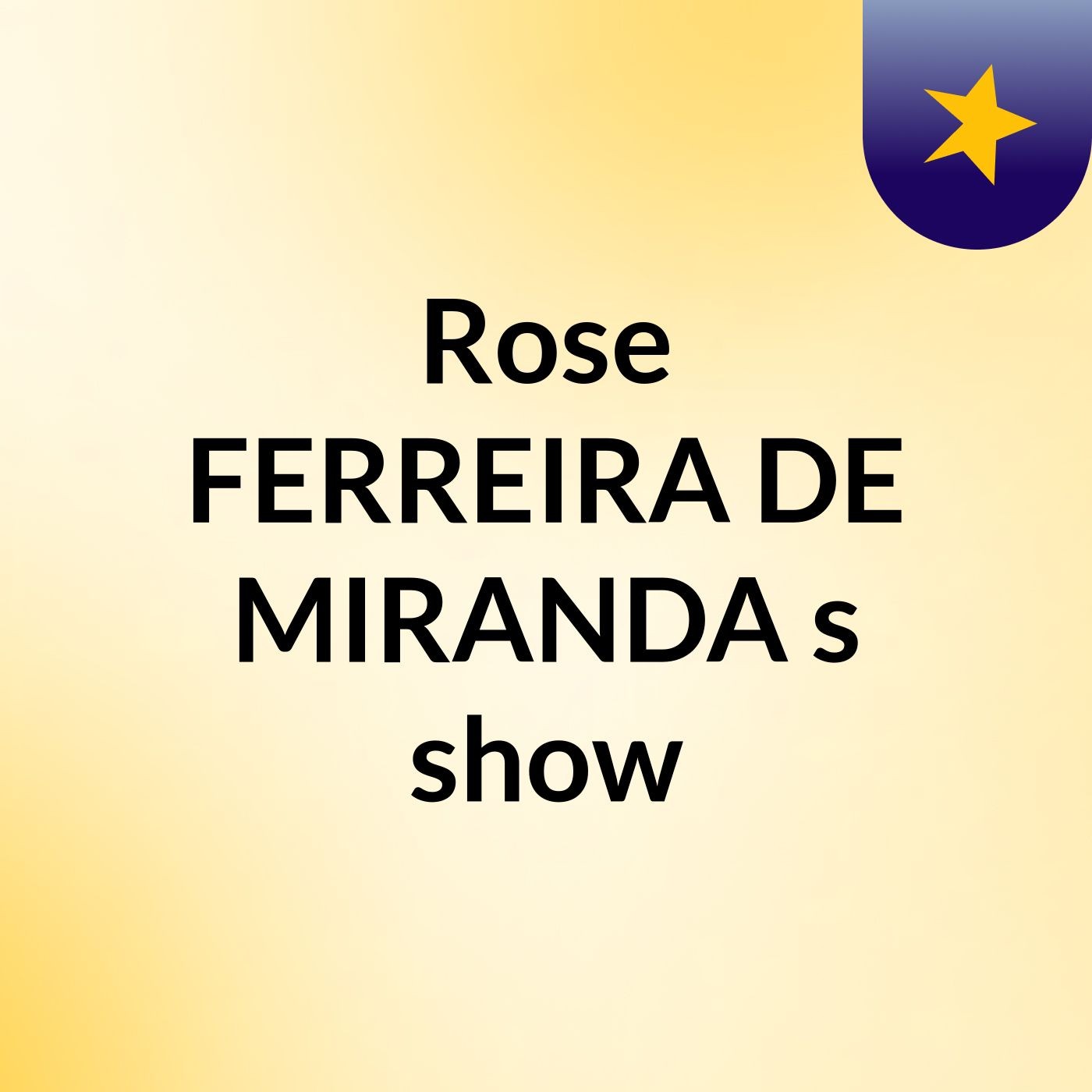 Rose FERREIRA DE MIRANDA's show