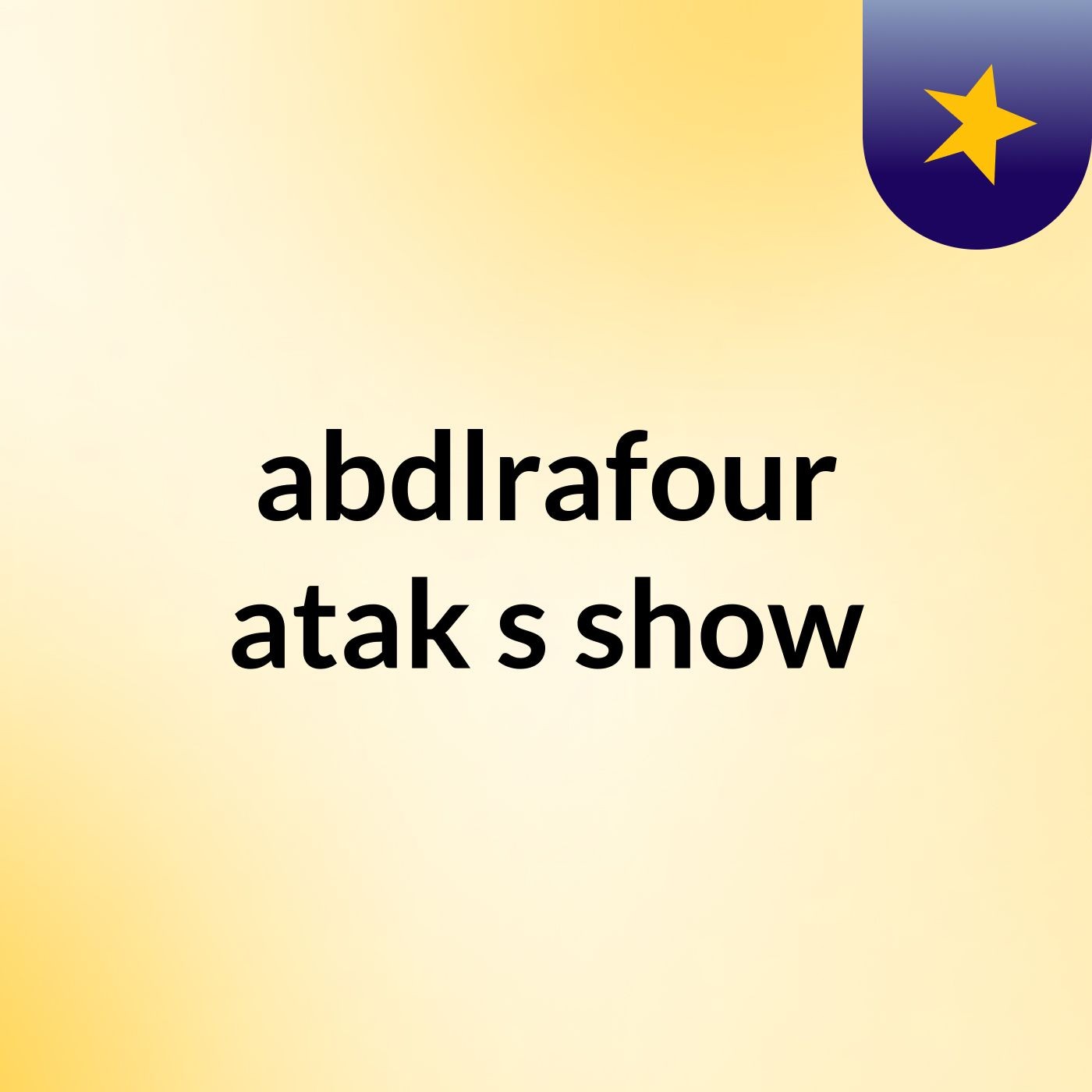 abdlrafour atak\'s show