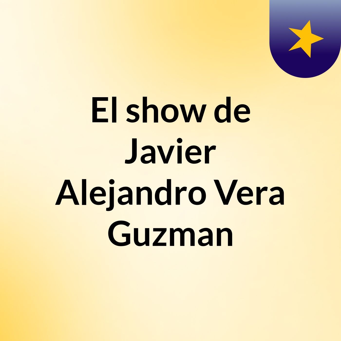El show de Javier Alejandro Vera Guzman