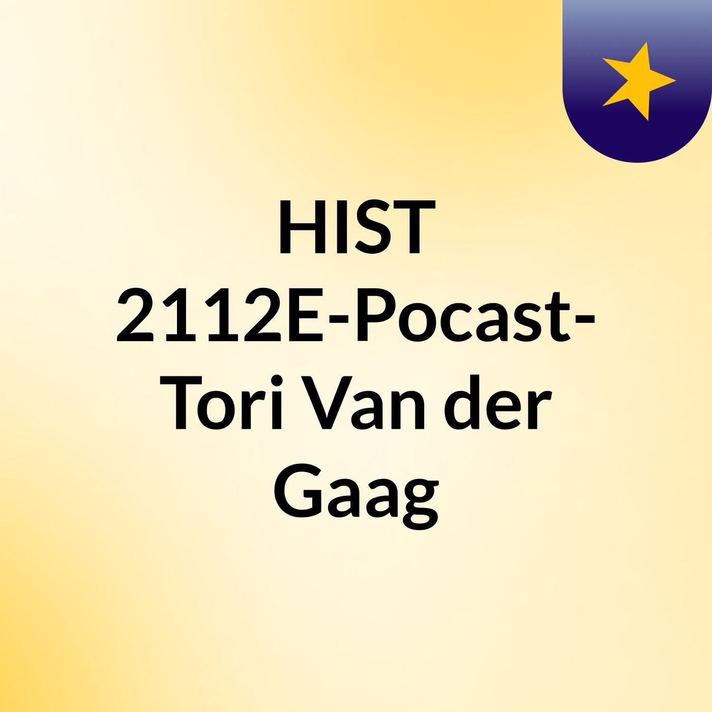 HIST 2112E-Pocast- Tori Van der Gaag