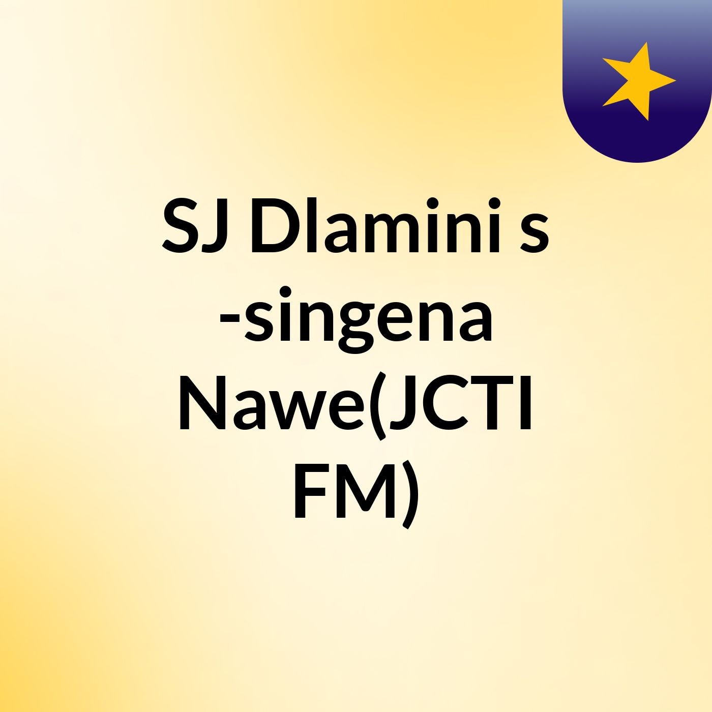 SJ Dlamini's -singena Nawe(JCTI FM)