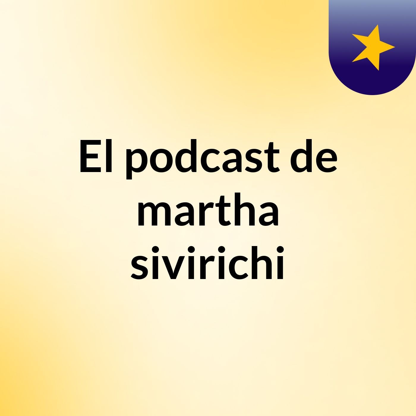 Episodio 4 - El podcast de martha sivirichi