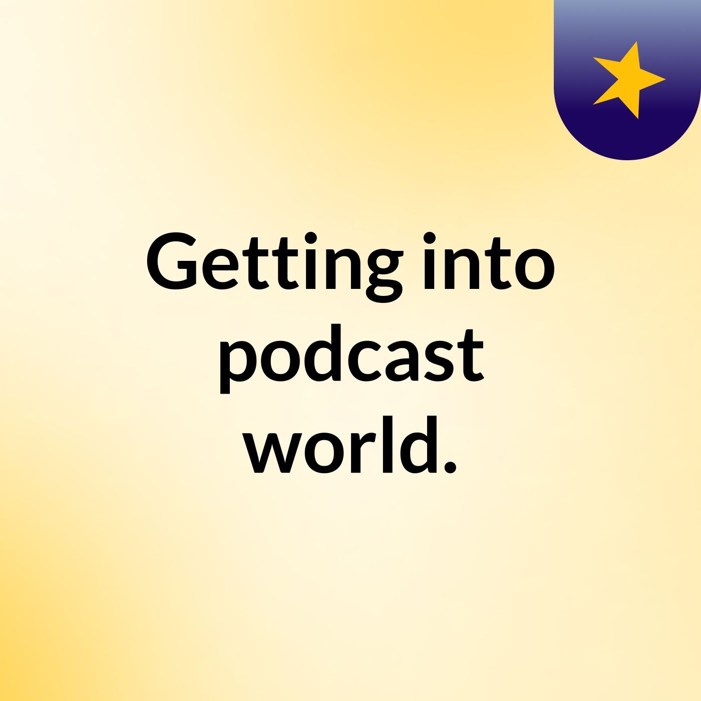 Getting into podcast world.