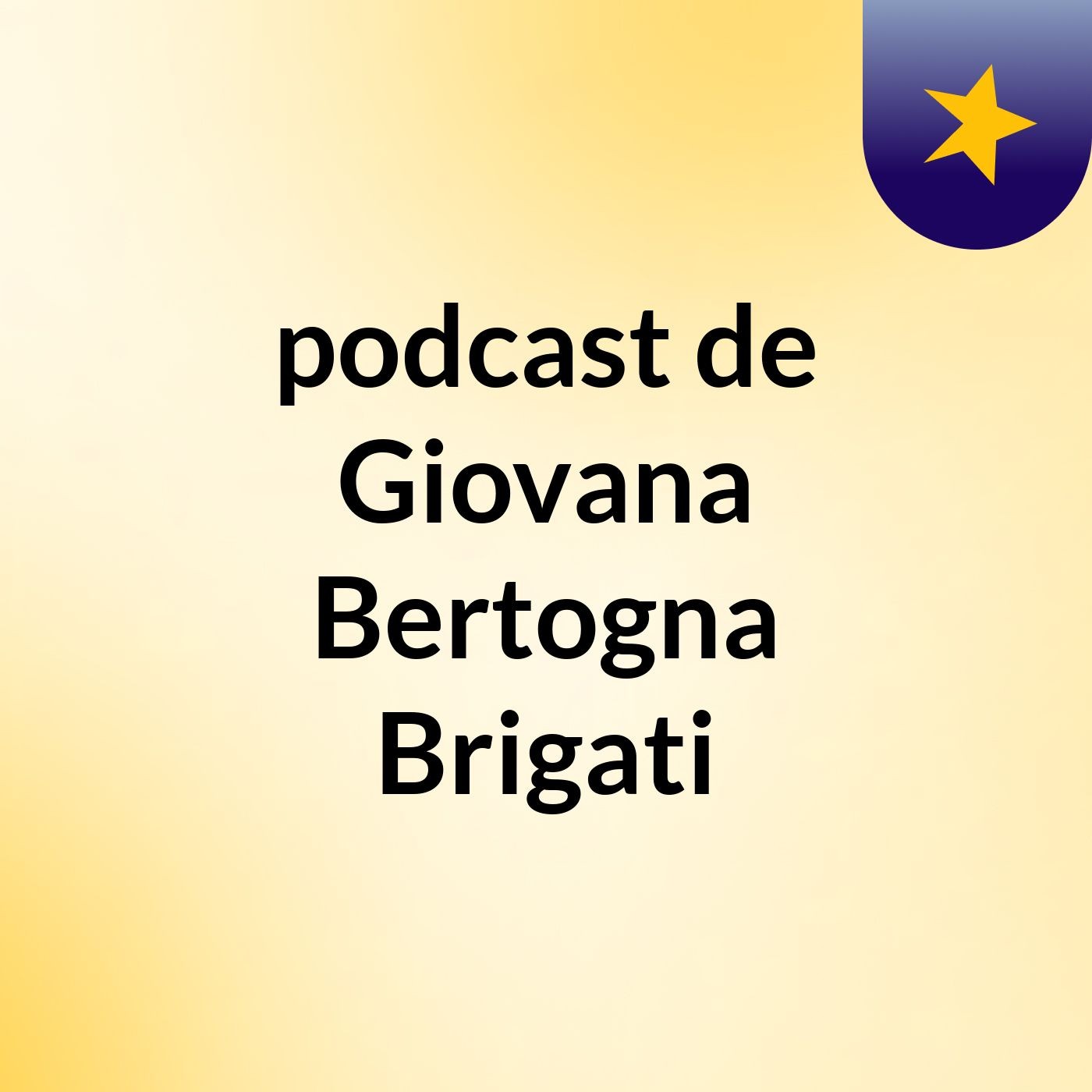 podcast de Giovana Bertogna Brigati podcast artwork