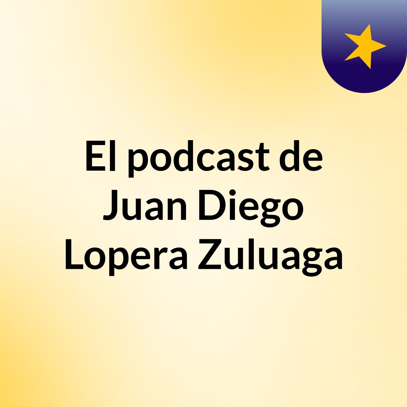 El podcast de Juan Diego Lopera Zuluaga podcast artwork