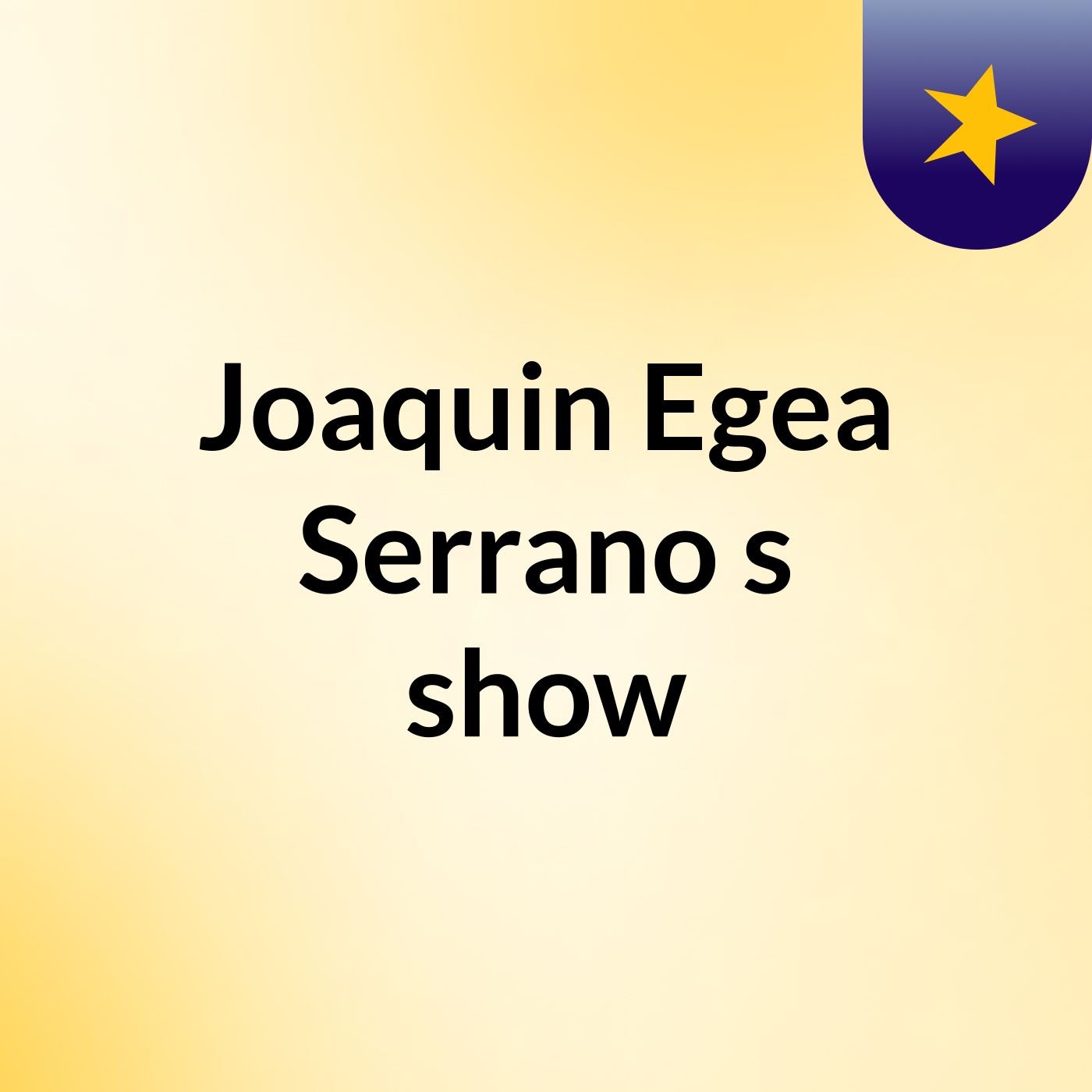 Joaquin Egea Serrano's show