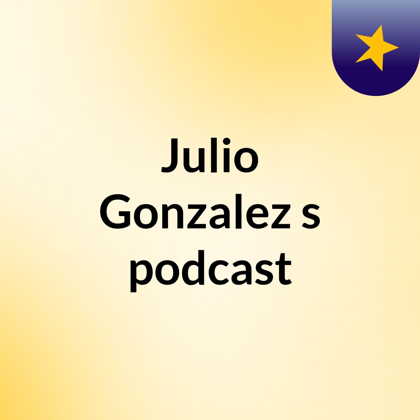 Julio Gonzalez's podcast