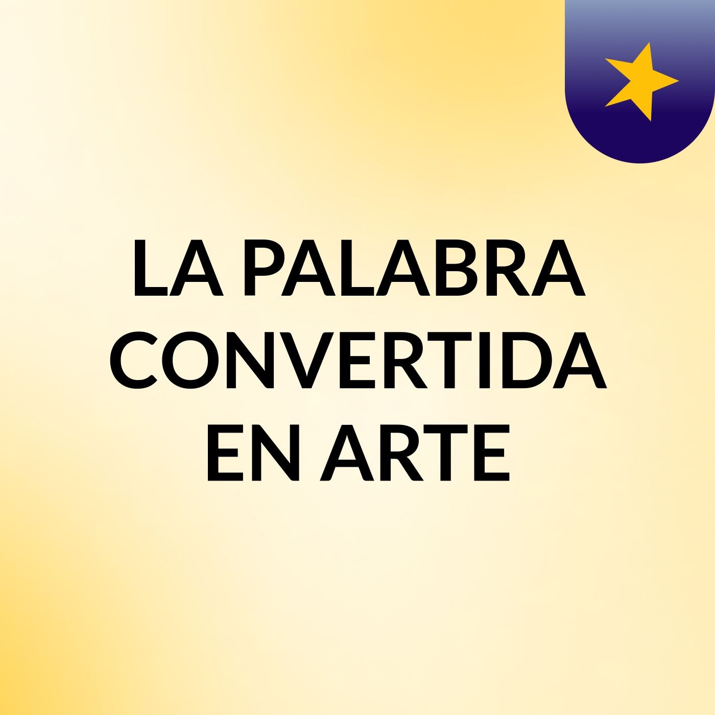 LA PALABRA CONVERTIDA EN ARTE