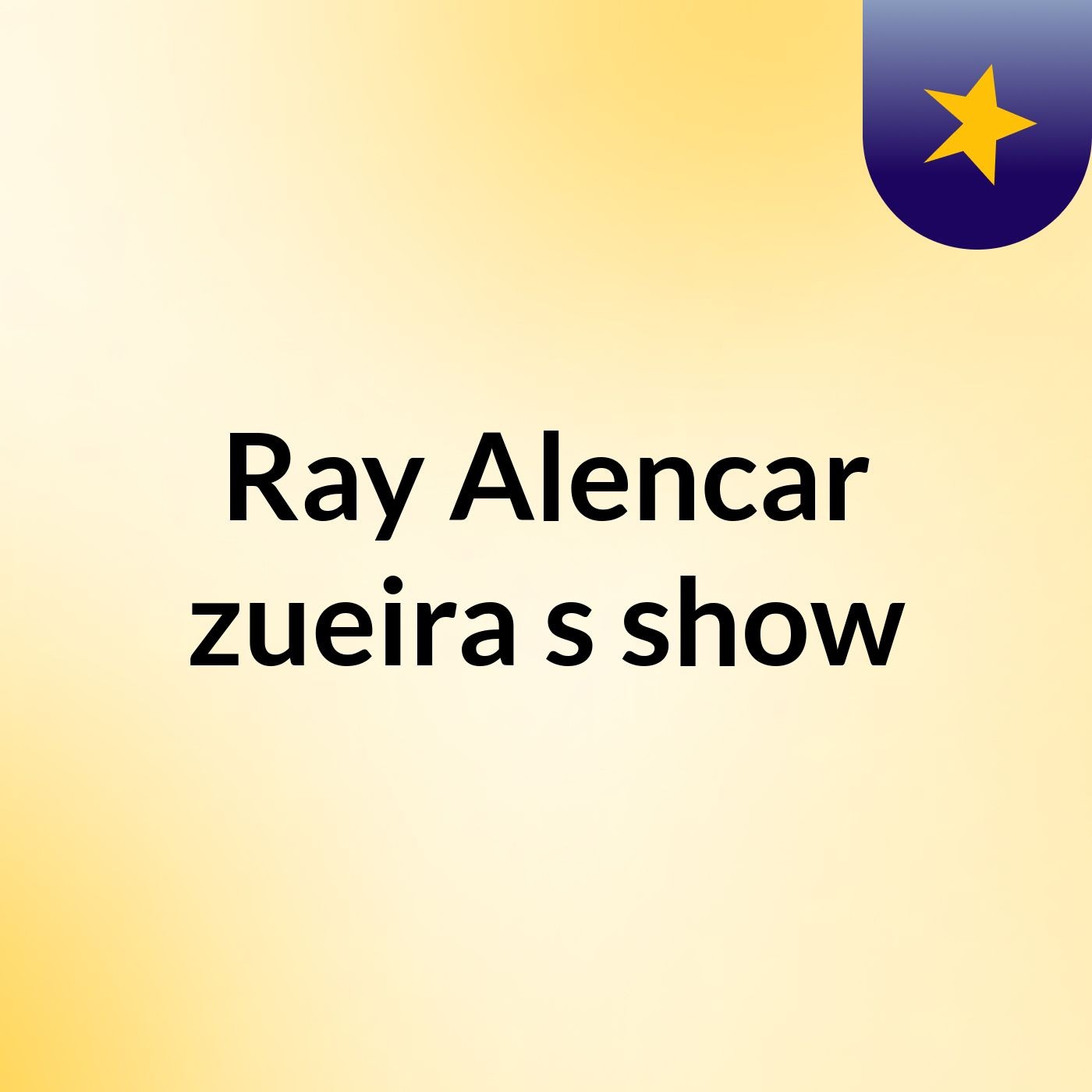 Ray Alencar zueira's show