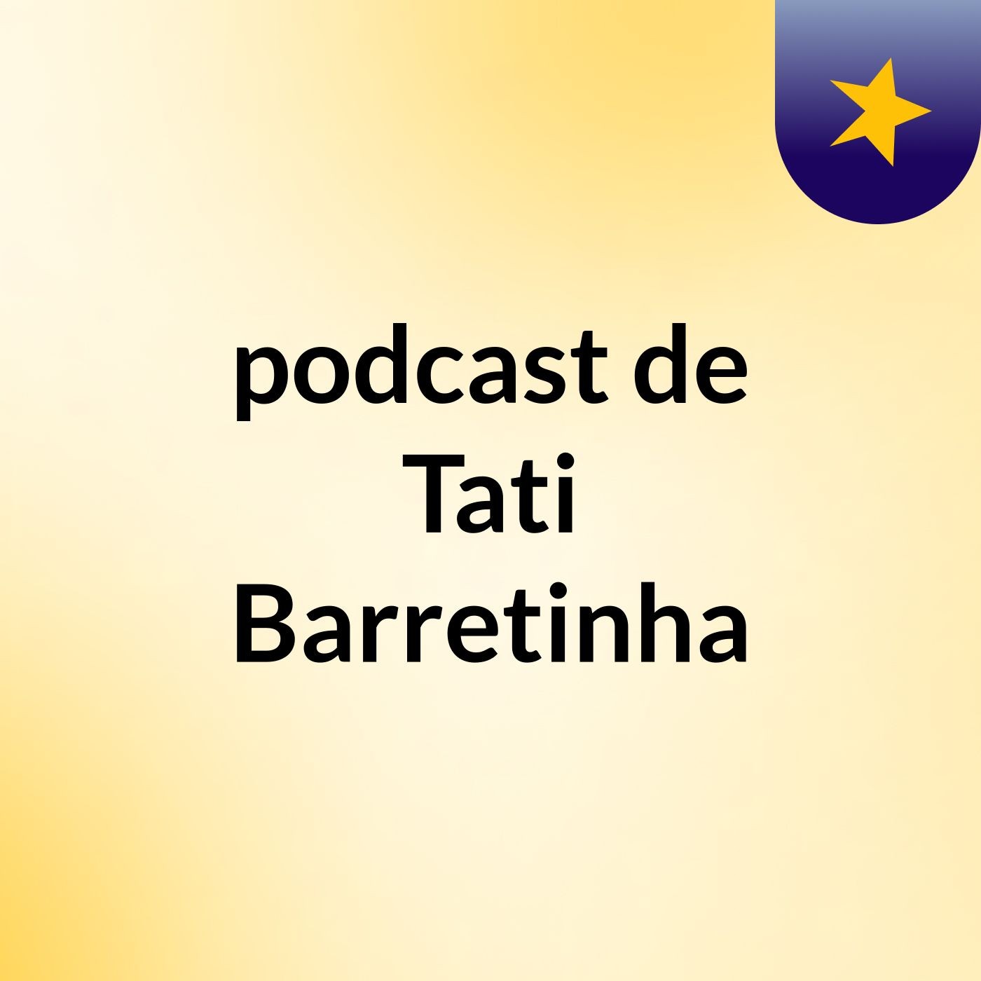 podcast de Tati Barretinha podcast artwork