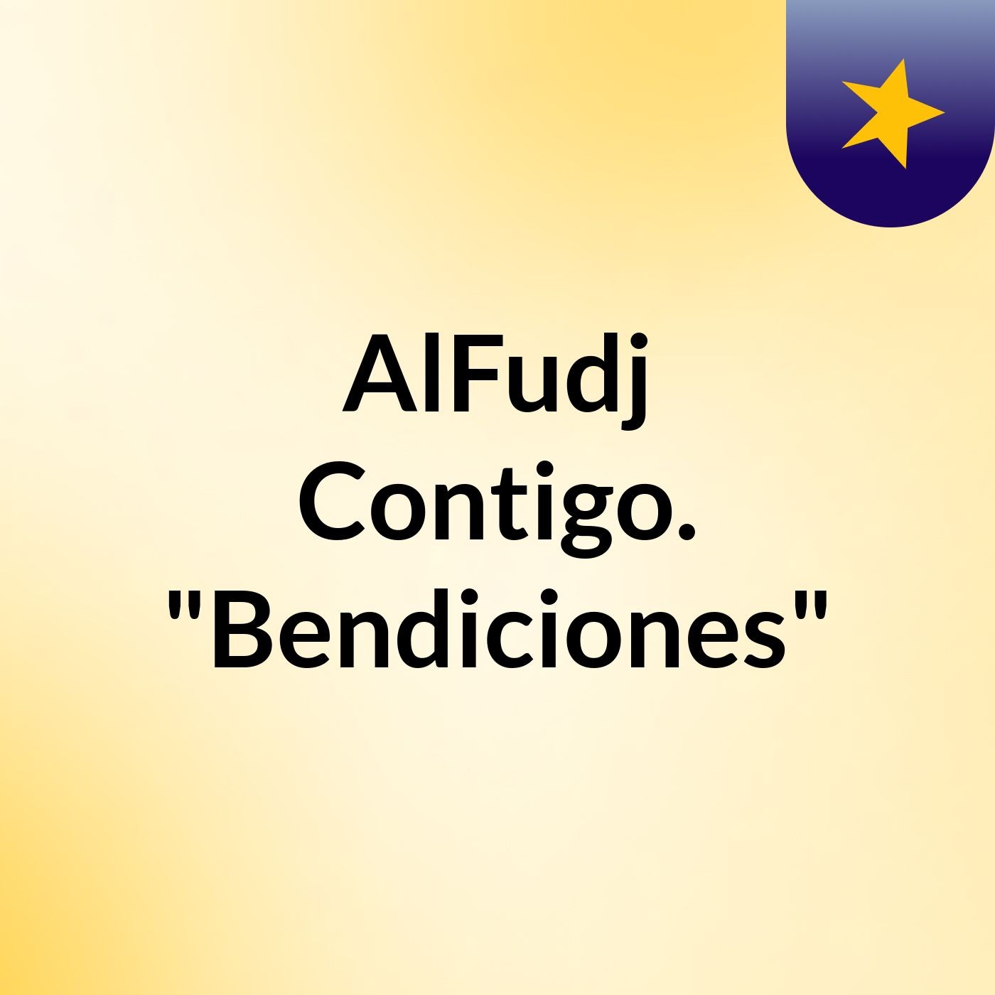 AlFudj  Contigo. "Bendiciones"