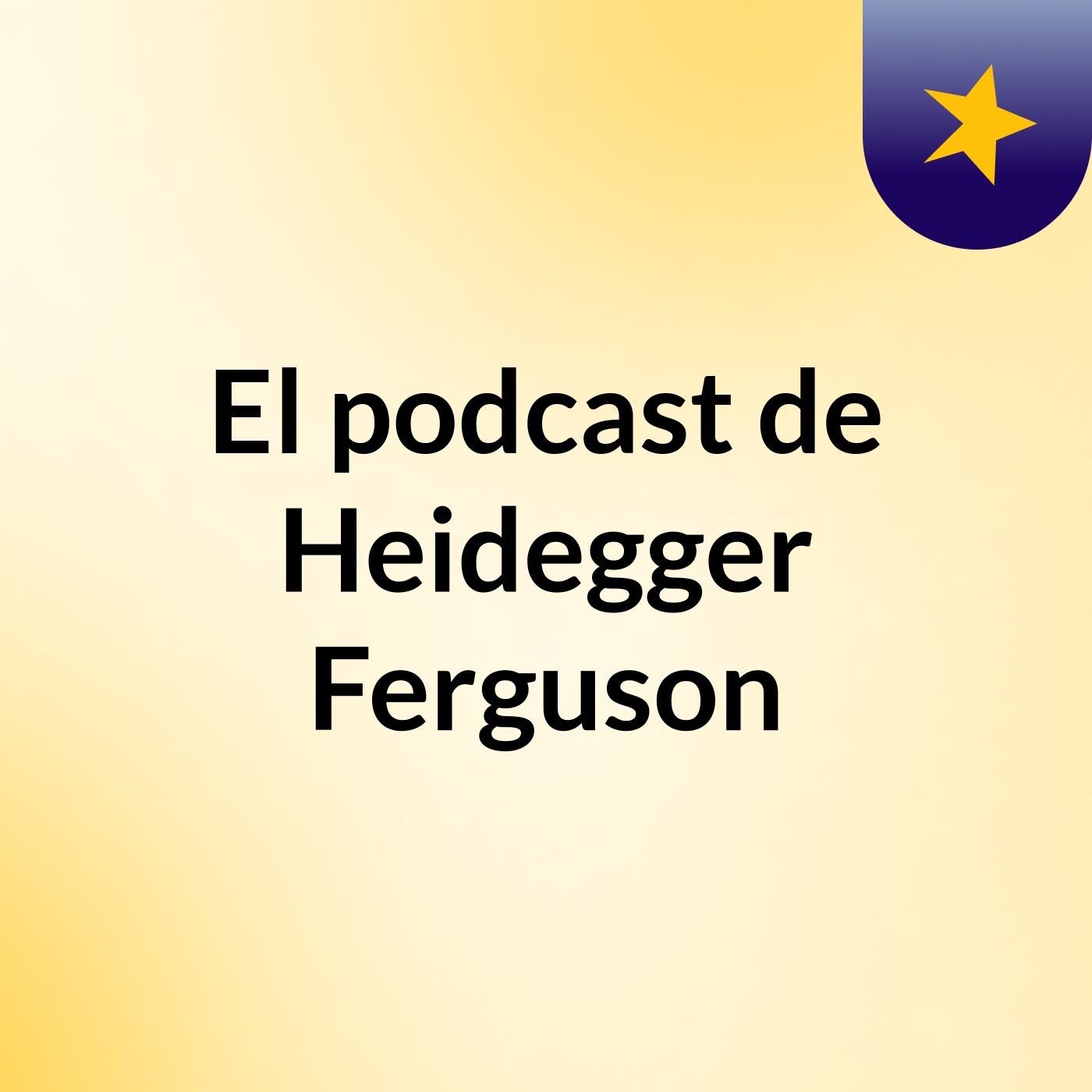 El podcast de Heidegger Ferguson